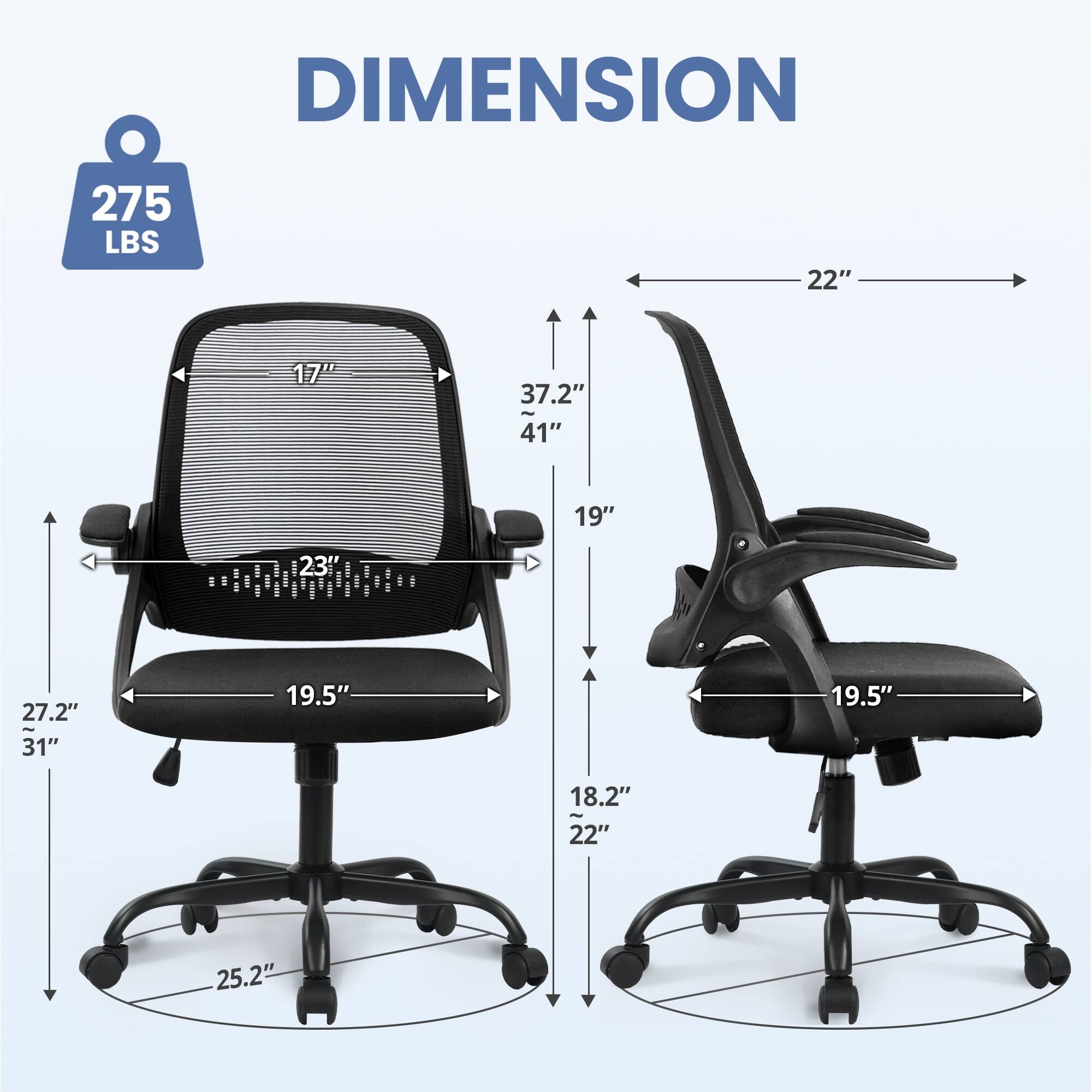 DIMENSION  
275 LBS  
22"  
17"  
37.2" - 41"  
19"  
23"  
27.2"  
31"  
19.5"  
19.5"  
18.2"  
22"  
25.2"