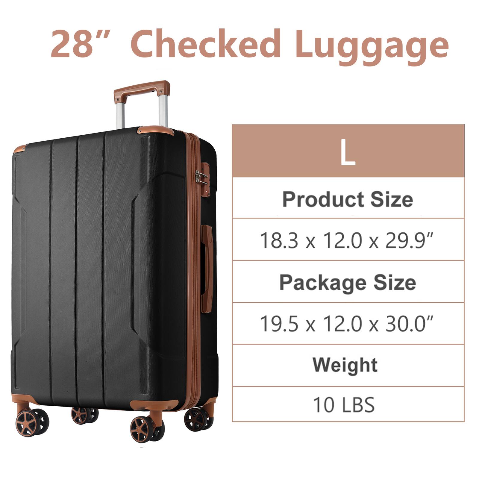 28" Checked Luggage

L

Product Size  
18.3 x 12.0 x 29.9"

Package Size  
19.5 x 12.0 x 30.0"

Weight  
10 LBS