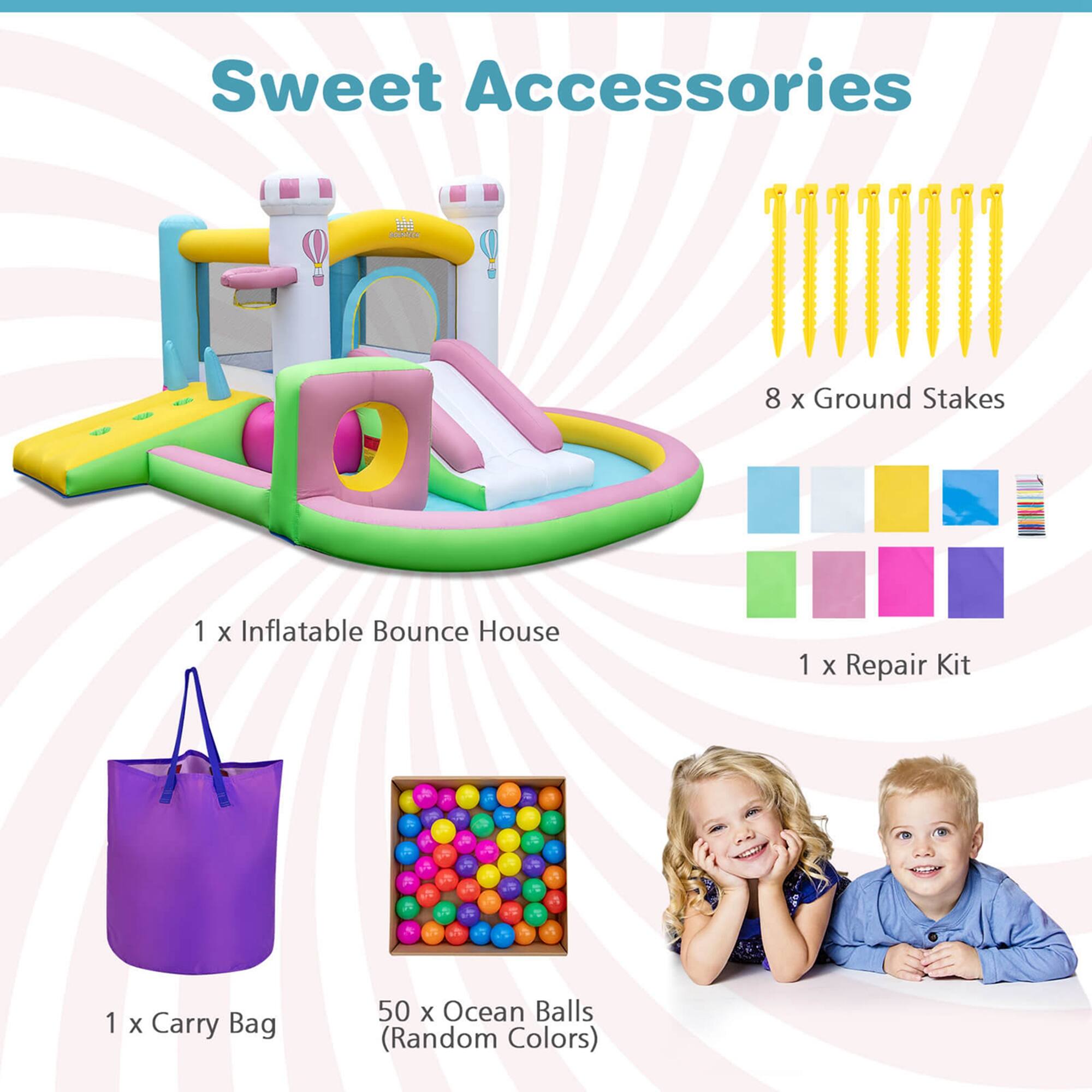 Sweet Accessories:

* 8 X Ground Stakes
* 1 X Inflatable Bounce House
* 1 X Repair Kit
* 1 X Carry Bag
* 50 X Ocean Balls (Random Colors)