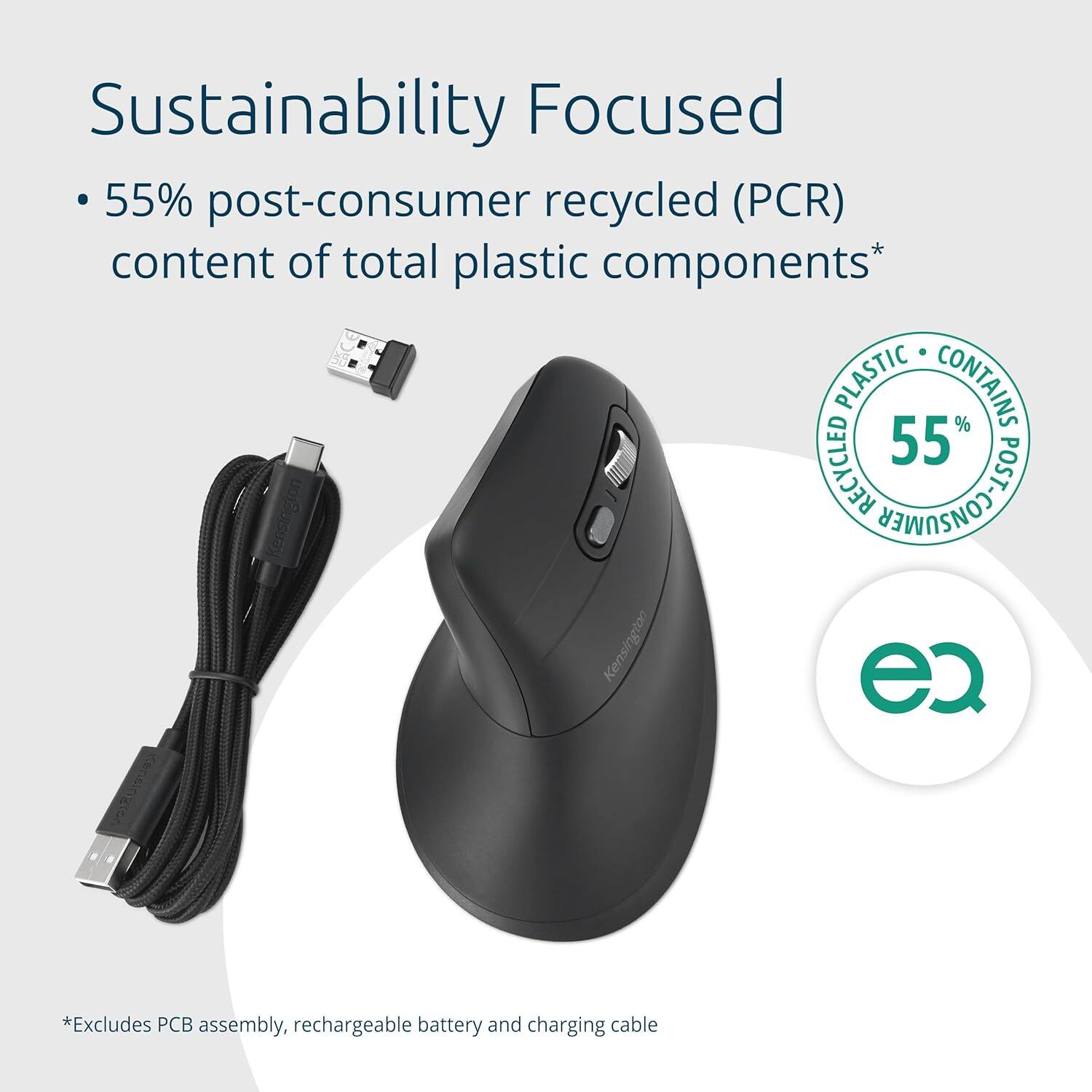 Sustainability Focused

- 55% post-consumer recycled (PCR) content of total plastic components*

PLASTIC CONTAINS 55% Kensington RECYCLED POST-CONSUMER

*Excludes PCB assembly, rechargeable battery and charging cable