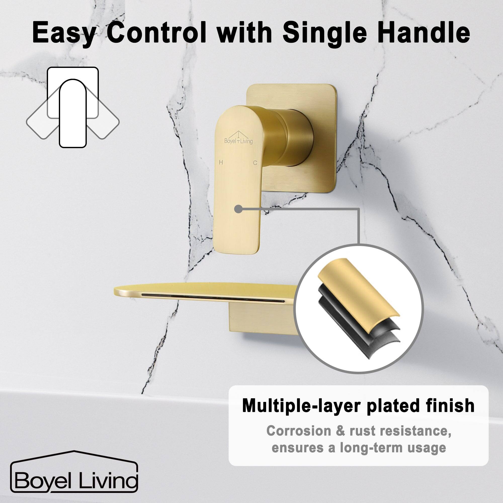 Easy Control with Single Handle
Boyel Living
Multiple-layer plated finish
Corrosion & rust resistance, ensures a long-term usage