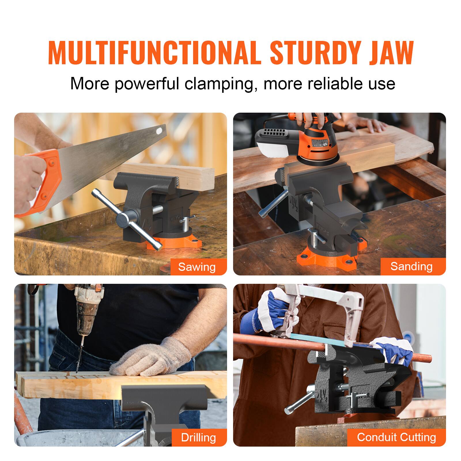 MULTIFUNCTIONAL STURDY JAW  
More powerful clamping, more reliable use  

- Sawing  
- Sanding  
- Drilling  
- Conduit Cutting