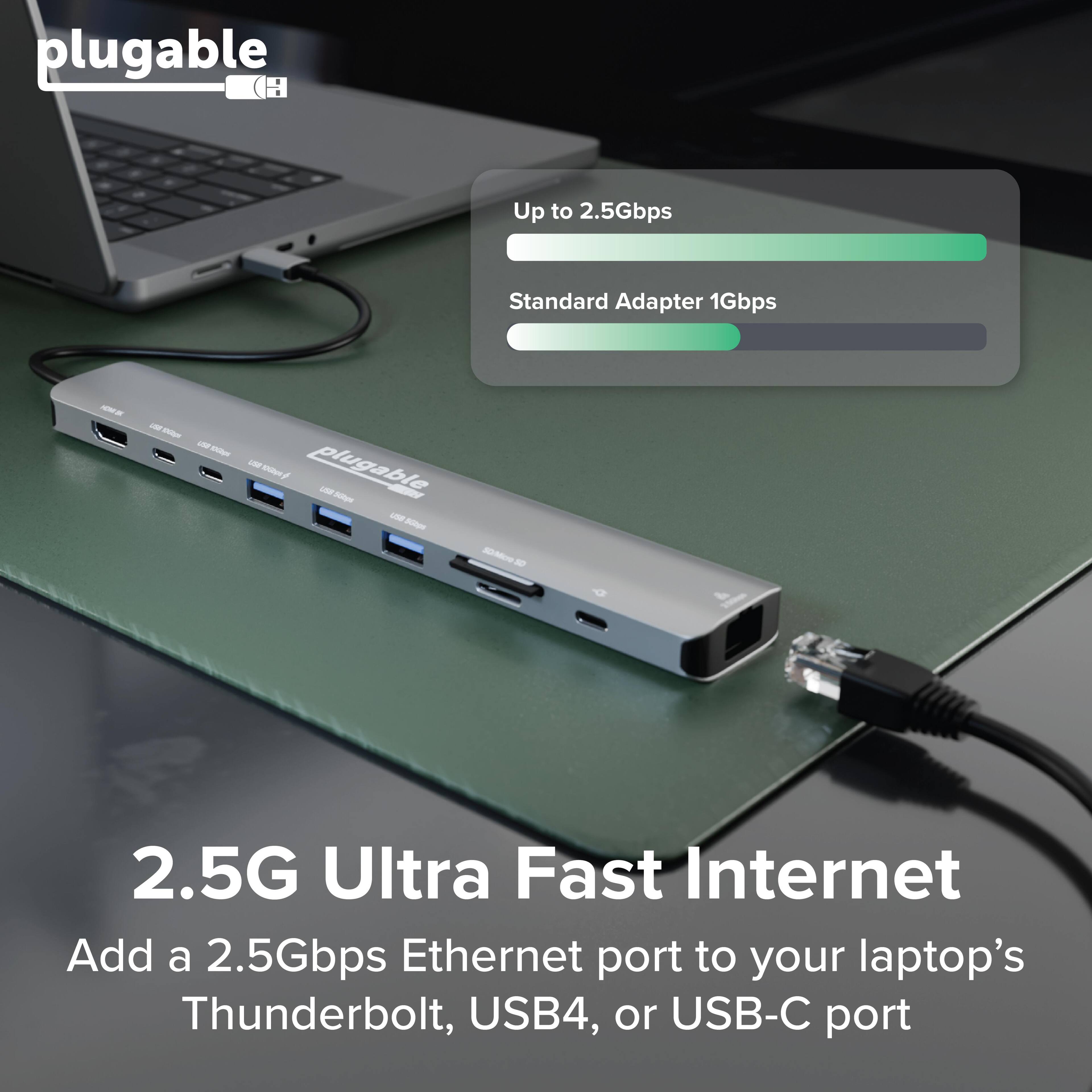 plugable Up to 2.5Gbps Standard Adapter 1Gbps

plugable

2.5G Ultra Fast Internet

Add a 2.5Gbps Ethernet port to your laptop's Thunderbolt, USB4, or USB-C port