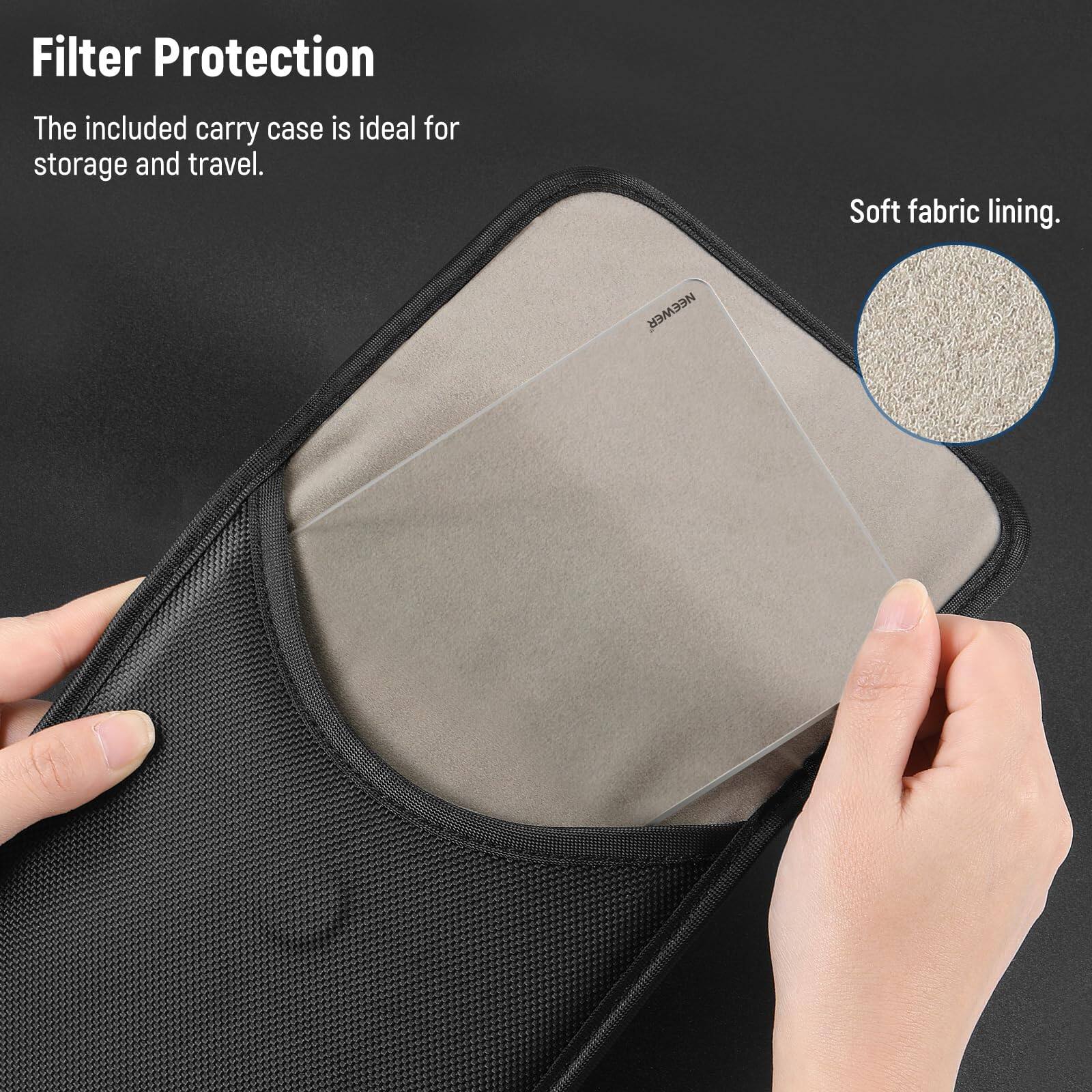 Filter Protection  
The included carry case is ideal for storage and travel.  
Soft fabric lining.