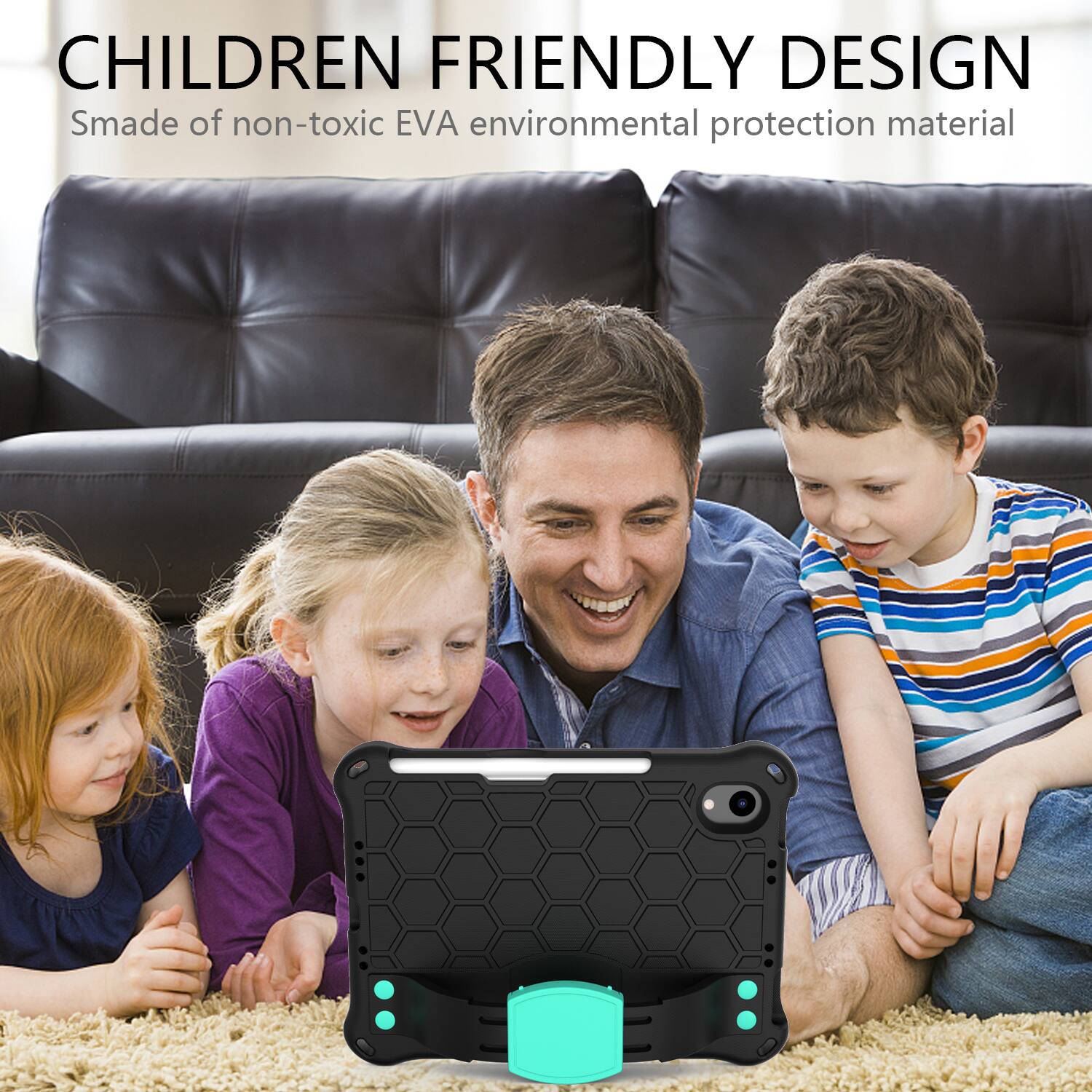 CHILDREN FRIENDLY DESIGN  
Smade of non-toxic EVA environmental protection material
