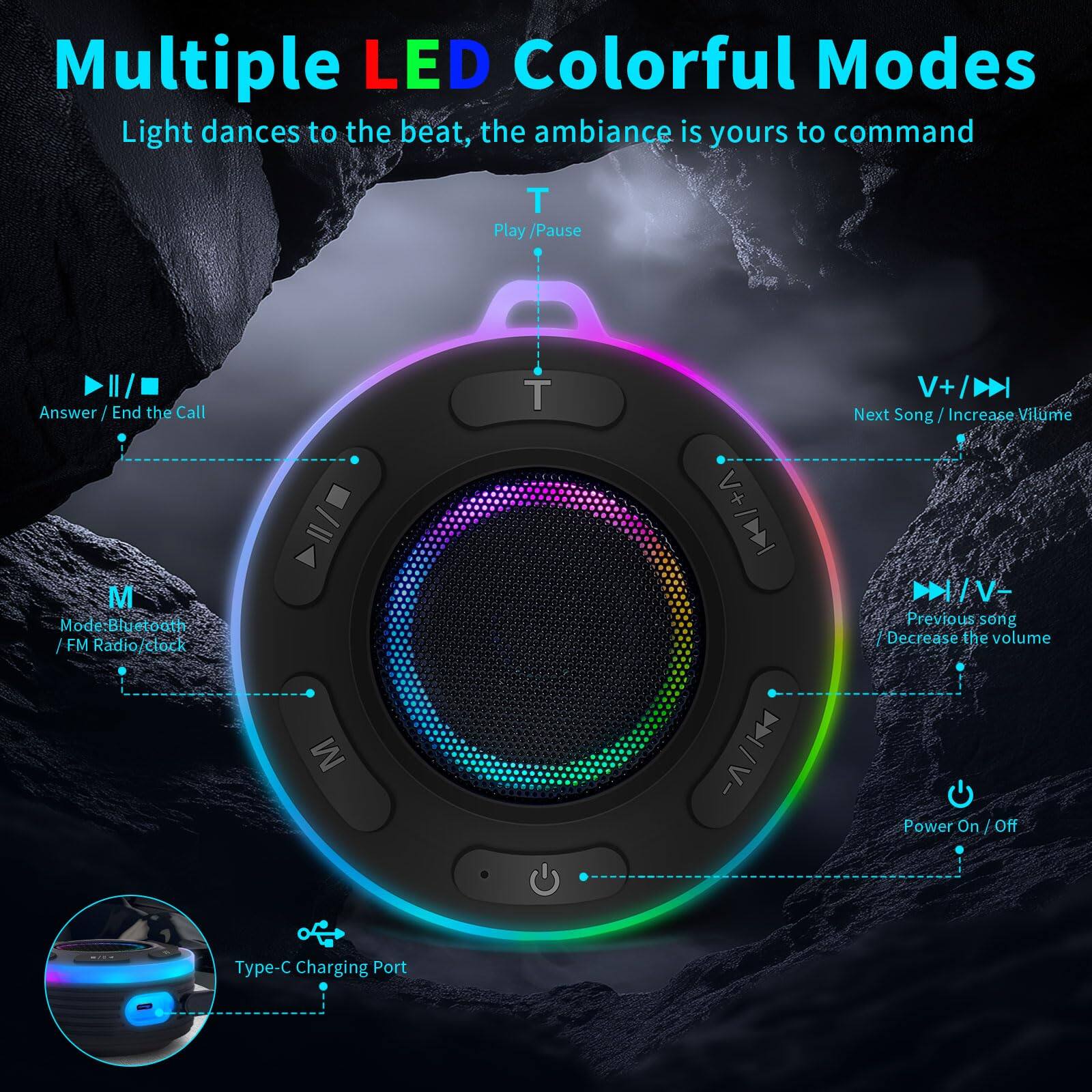 Multiple LED Colorful Modes  
Light dances to the beat, the ambiance is yours to command  

- Play / Pause  
- Answer / End the Call  
- Next Song / Increase Volume  
- Previous Song / Decrease Volume  
- Mode: Bluetooth / FM Radio / Clock  
- Power On / Off  
- Type-C Charging Port