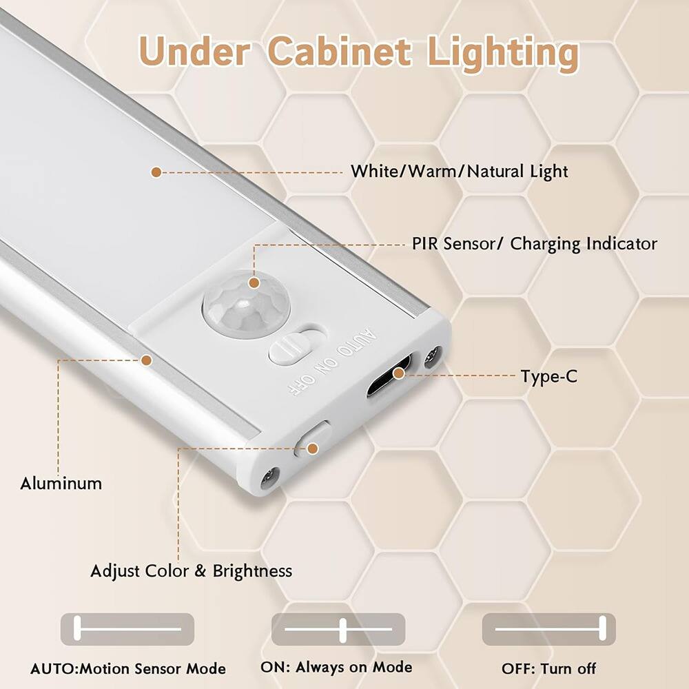 Under Cabinet Lighting

- White/Warm/Natural Light
- PIR Sensor/Charging Indicator
- Type-C
- Aluminum
- Adjust Color & Brightness
- AUTO: Motion Sensor Mode
- ON: Always on Mode
- OFF: Turn off