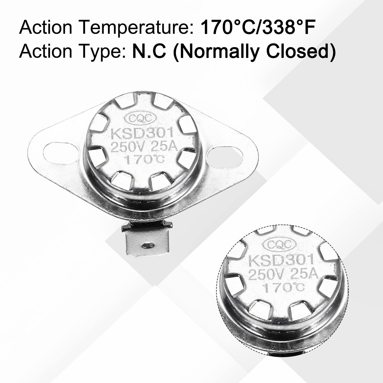 Action Temperature: 170°C/338°F  
Action Type: N.C (Normally Closed)  
CQC KSD301 250V 25A 170°C