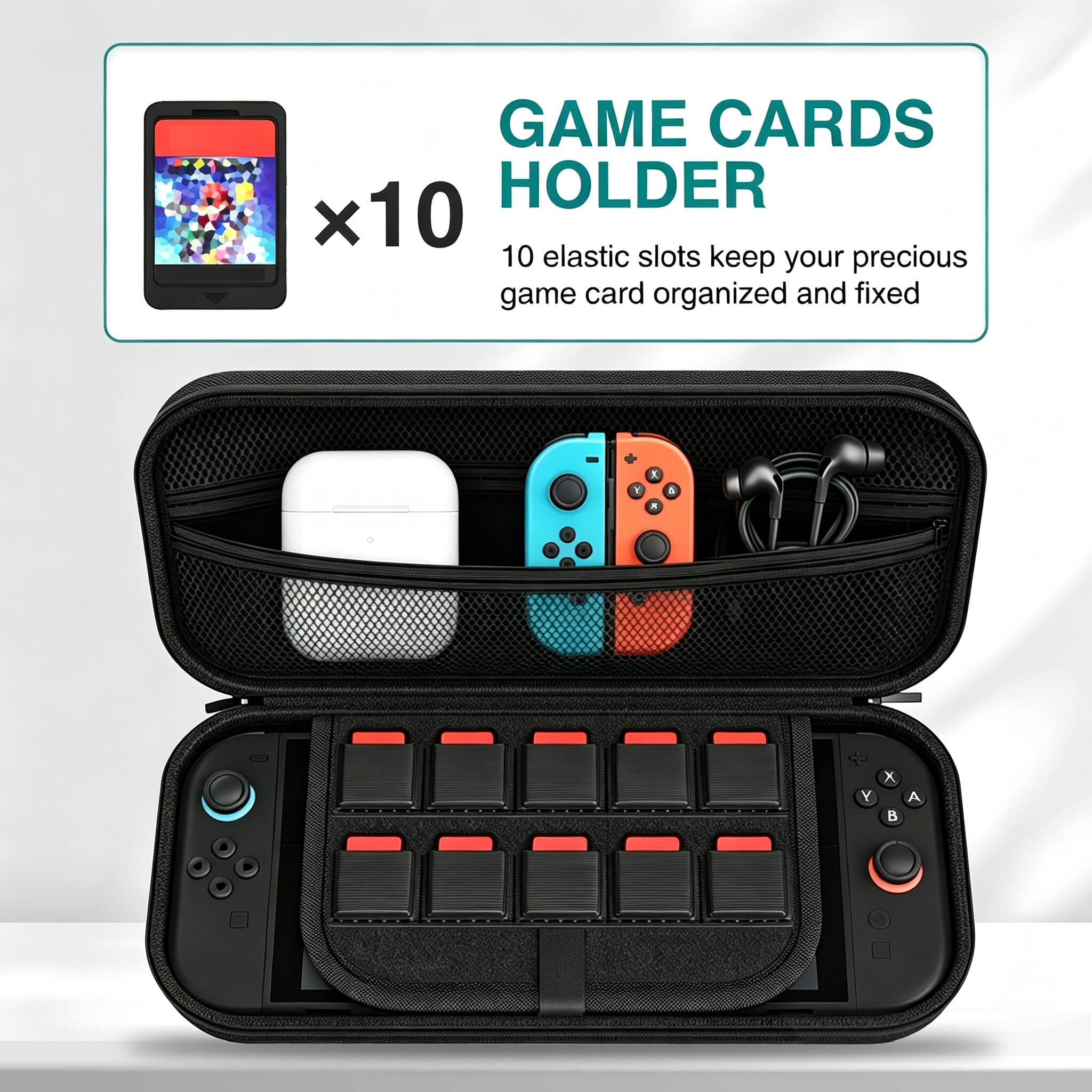 GAME CARDS HOLDER  
x10  
10 elastic slots keep your precious game card organized and fixed