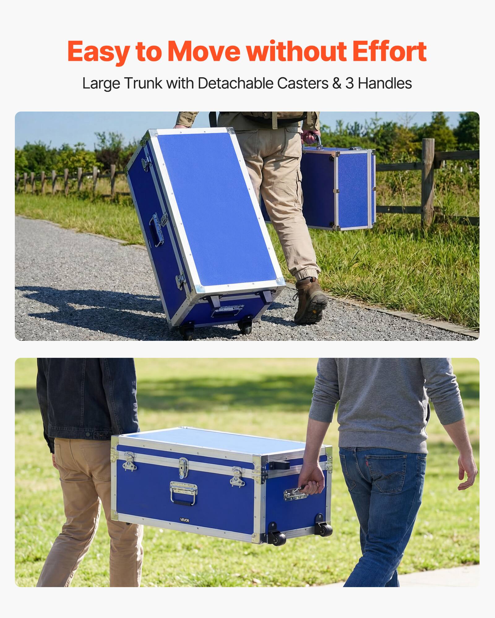 Easy to Move without Effort  
Large Trunk with Detachable Casters & 3 Handles