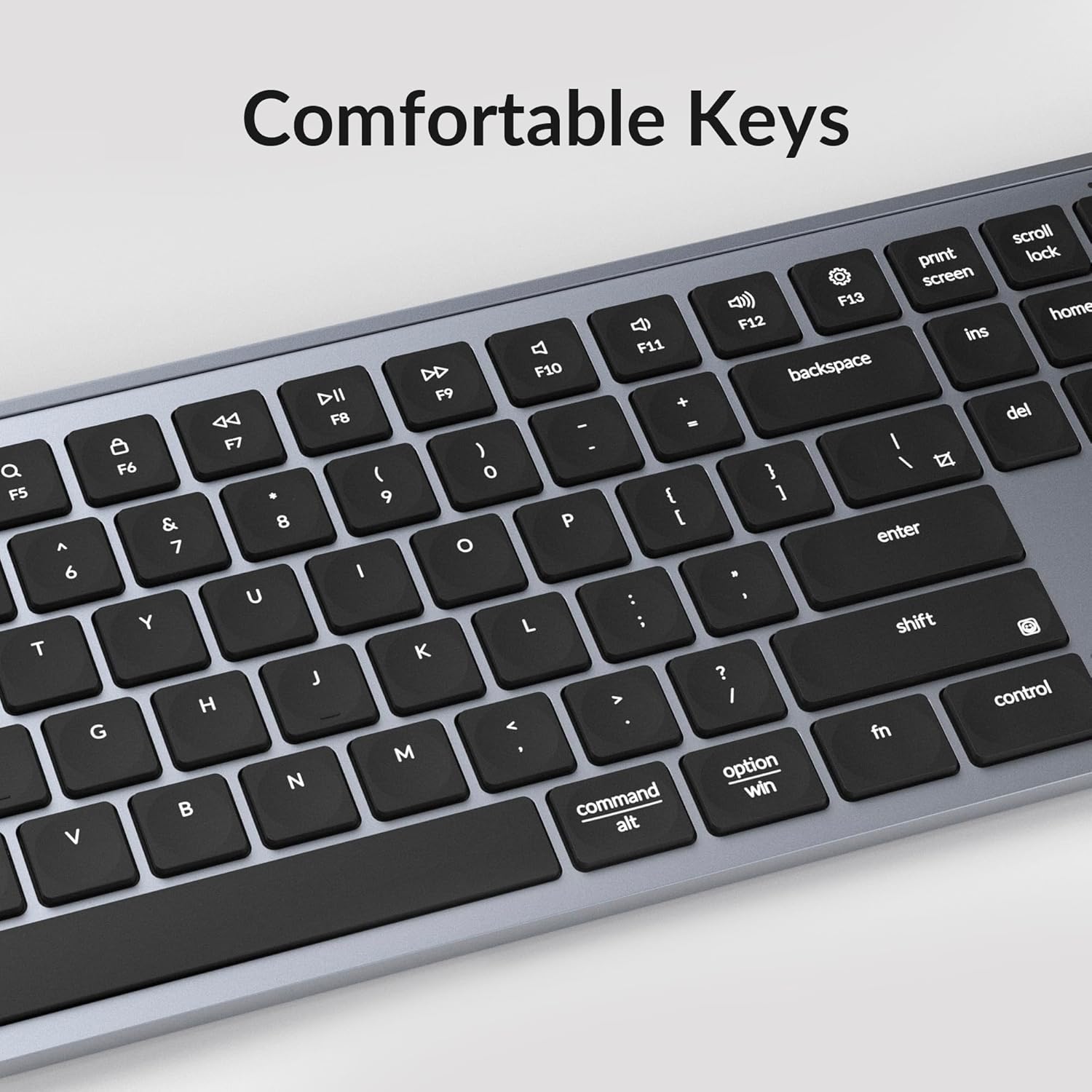 Comfortable Keys:

F11: DD F10: DII F9: + DD FB - e F7: ) Q F6: ( o F5 9 [ & 8 P [ A 7 o 6 I U : Y L : T K J H > G < M N - command alt V scroll pnint lock screen F13 F12: home ins backspace del I ) I 1 ] enter shift ? I control fn option win