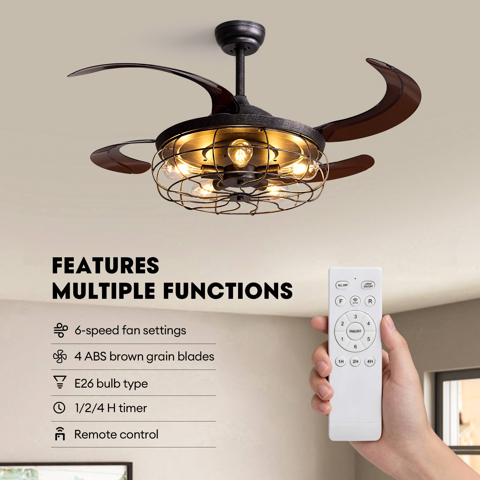 FEATURES  
MULTIPLE FUNCTIONS

- 6-speed fan settings
- 4 ABS brown grain blades
- E26 bulb type
- 1/2/4 H timer
- Remote control
