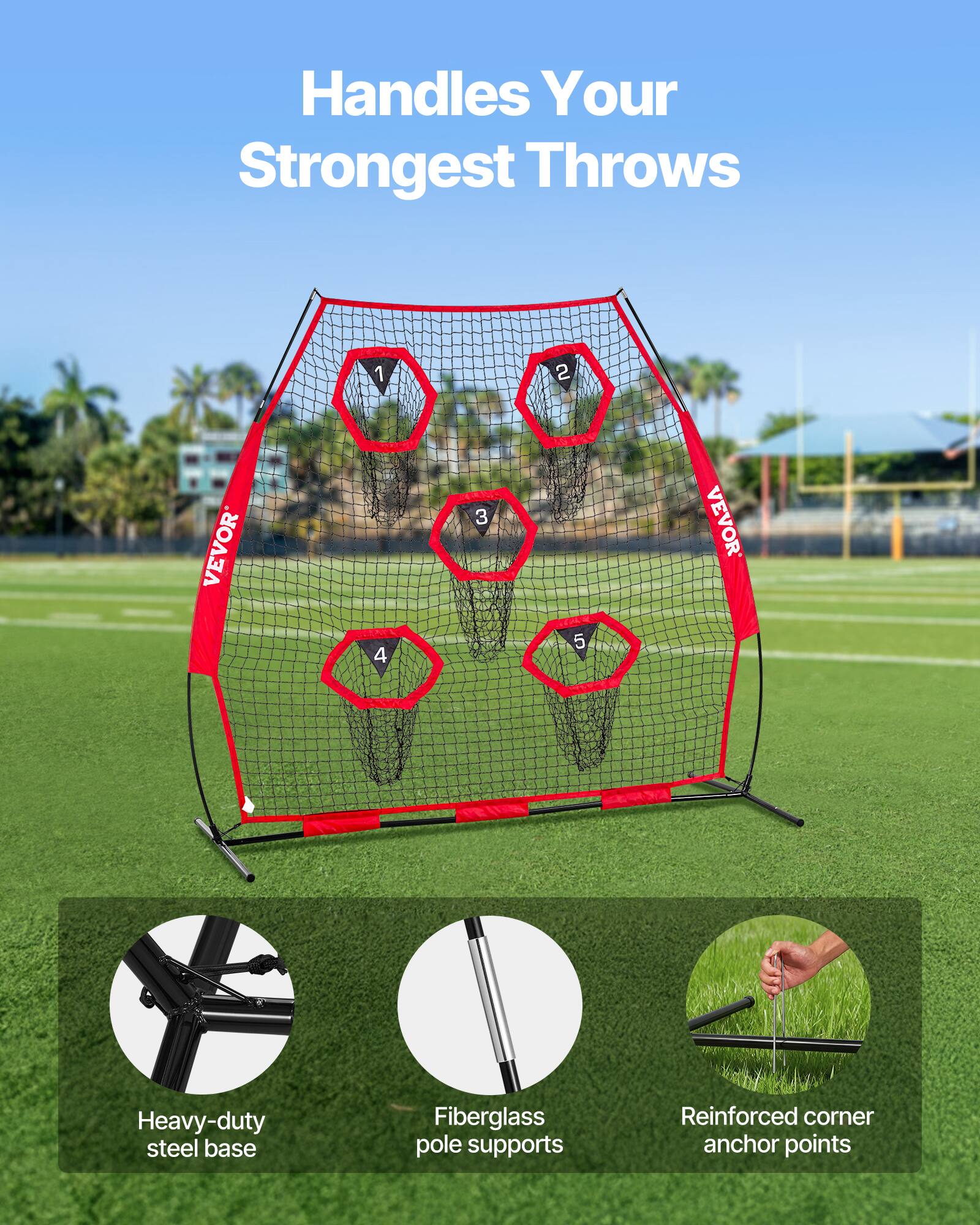 Handles Your Strongest Throws

1. Heavy-duty steel base
2. Fiberglass pole supports
3. Reinforced corner anchor points