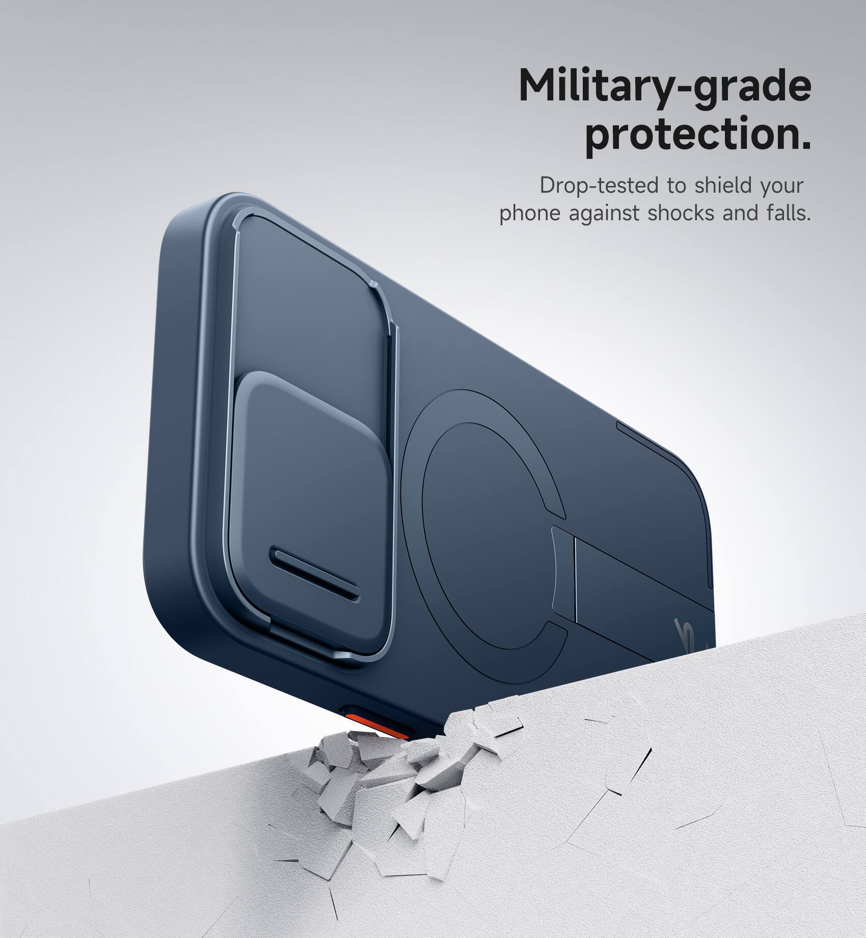 Military-grade protection. Drop-tested to shield your phone against shocks and falls.