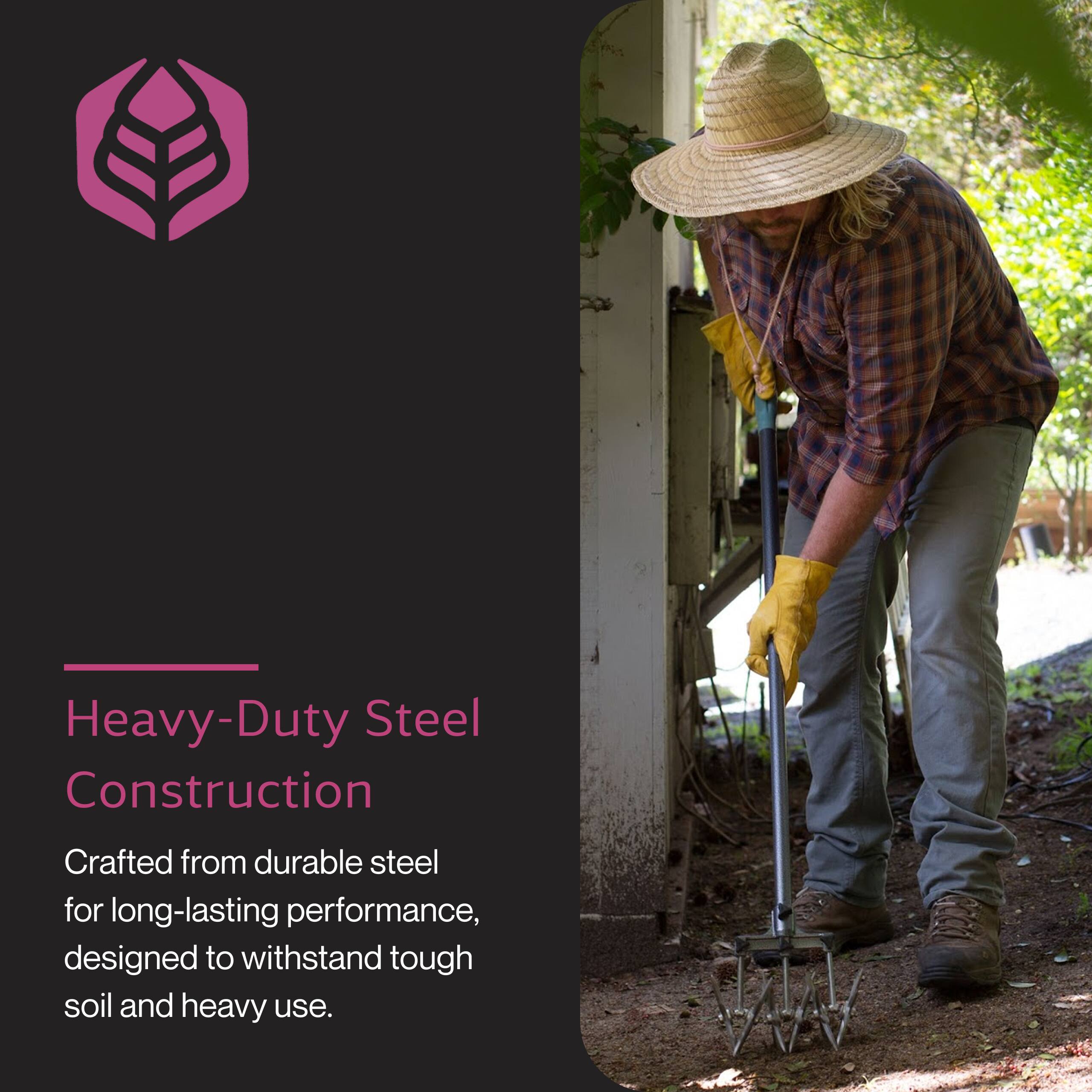 Heavy-Duty Steel Construction  
Crafted from durable steel for long-lasting performance, designed to withstand tough soil and heavy use.