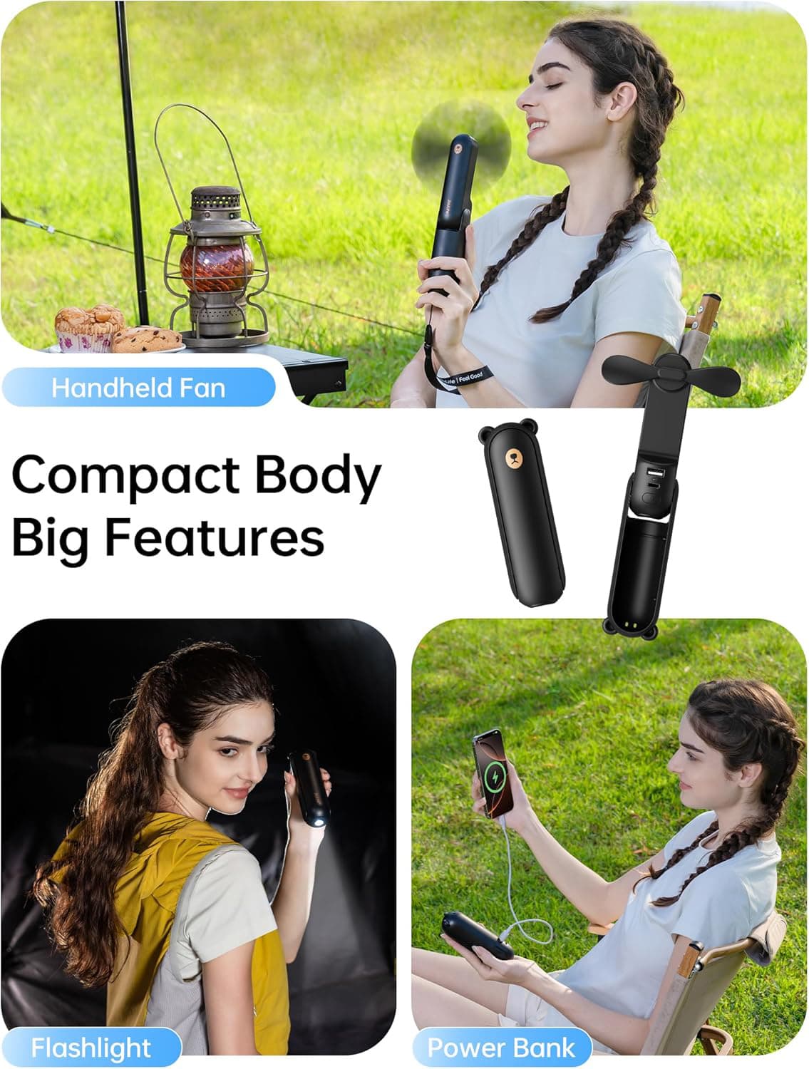 Handheld Fan  
Compact Body Big Features  
Flashlight  
Power Bank