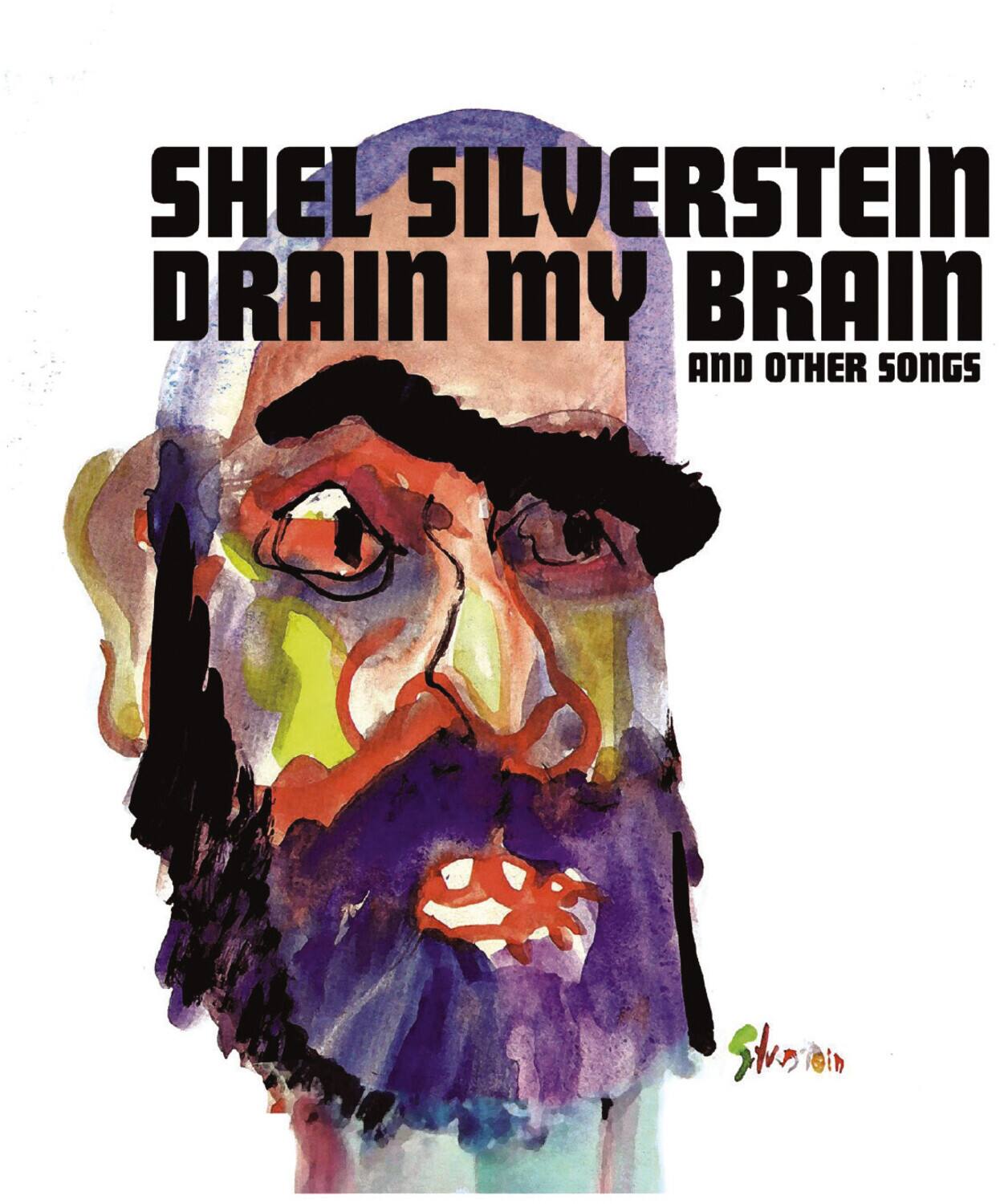 SHEL SILVERSTEIN  
DRAIN MY BRAIN  
AND OTHER SONGS