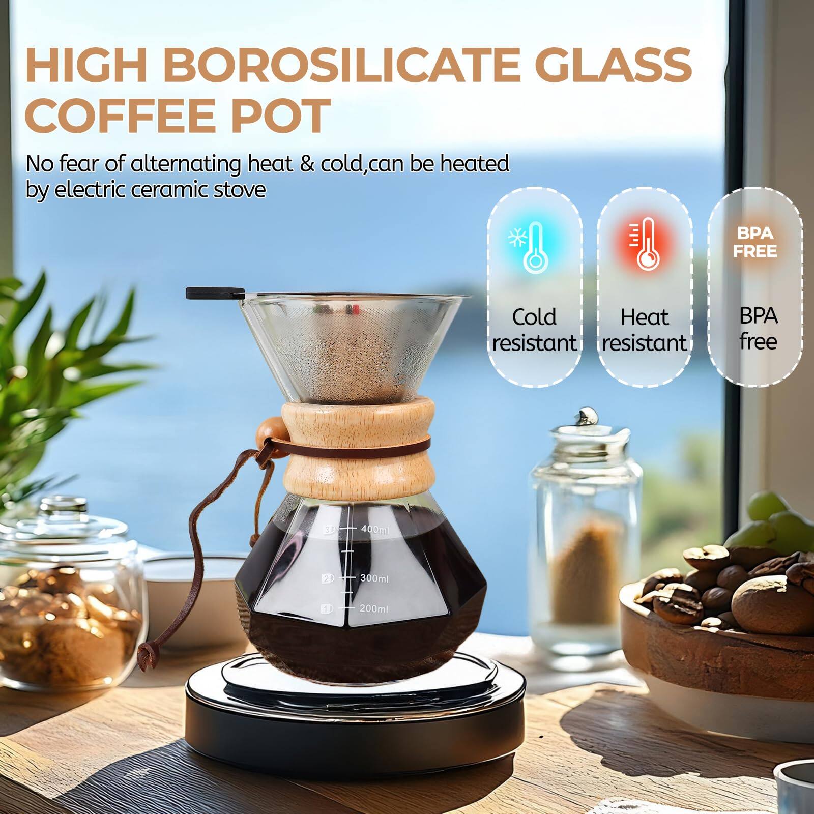 HIGH BOROSILICATE GLASS COFFEE POT

No fear of alternating heat & cold, can be heated by electric ceramic stove

- Cold resistant
- Heat resistant
- BPA free

30 - 400ml
2 - 300ml
1 - 200ml
