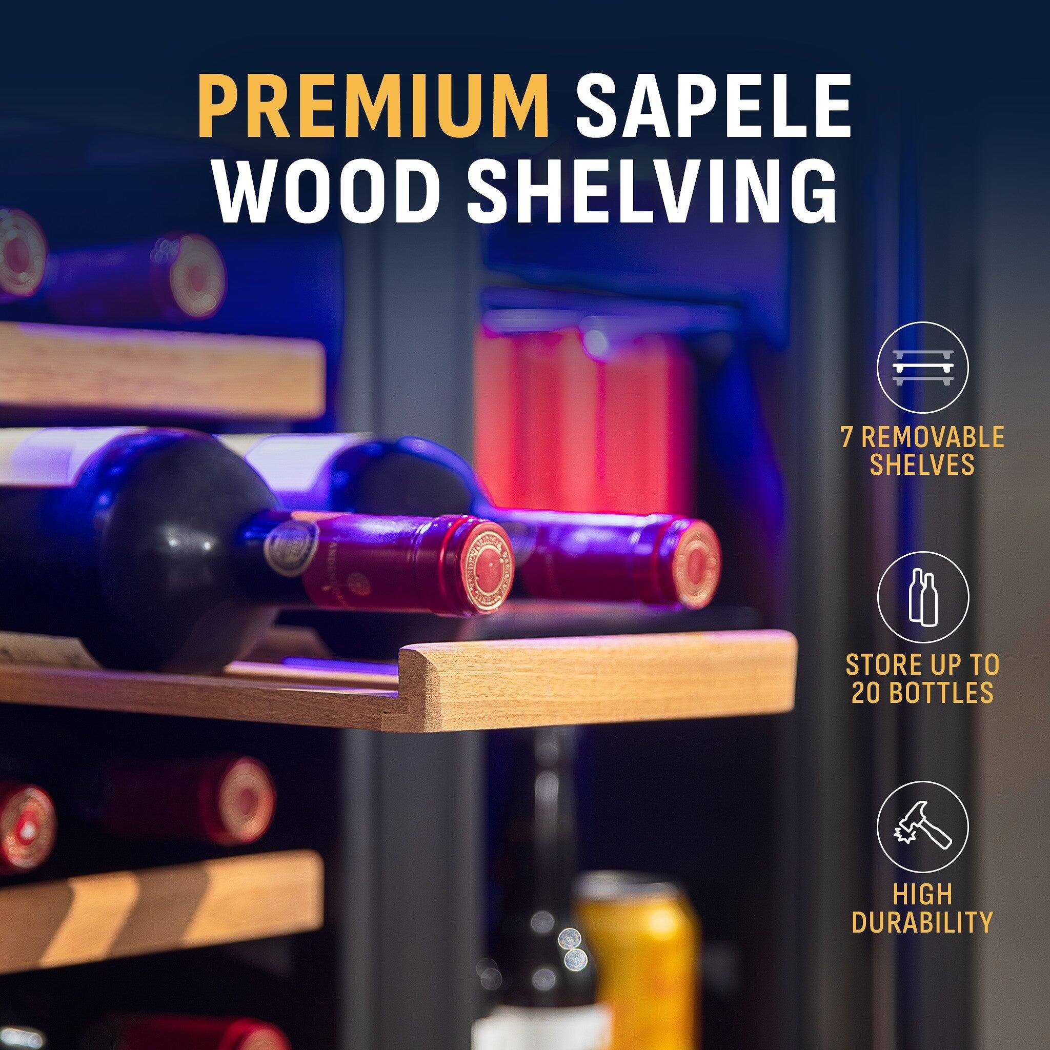 PREMIUM SAPELE WOOD SHELVING  
7 REMOVABLE SHELVES  
STORE UP TO 20 BOTTLES  
HIGH DURABILITY