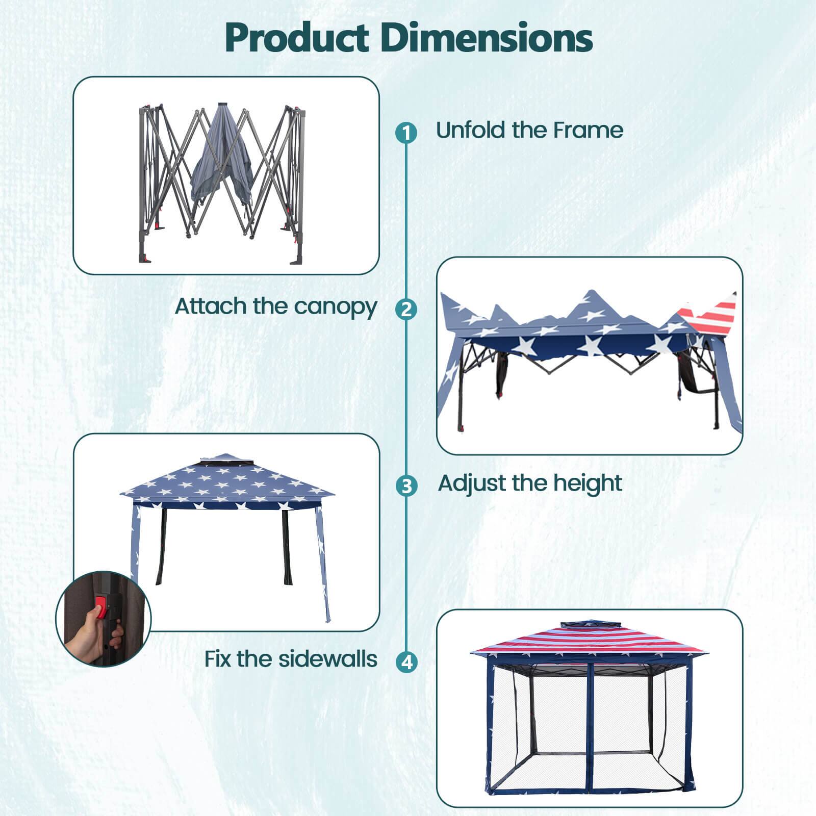 Product Dimensions

1. Unfold the Frame
2. Attach the canopy
3. Adjust the height
4. Fix the sidewalls