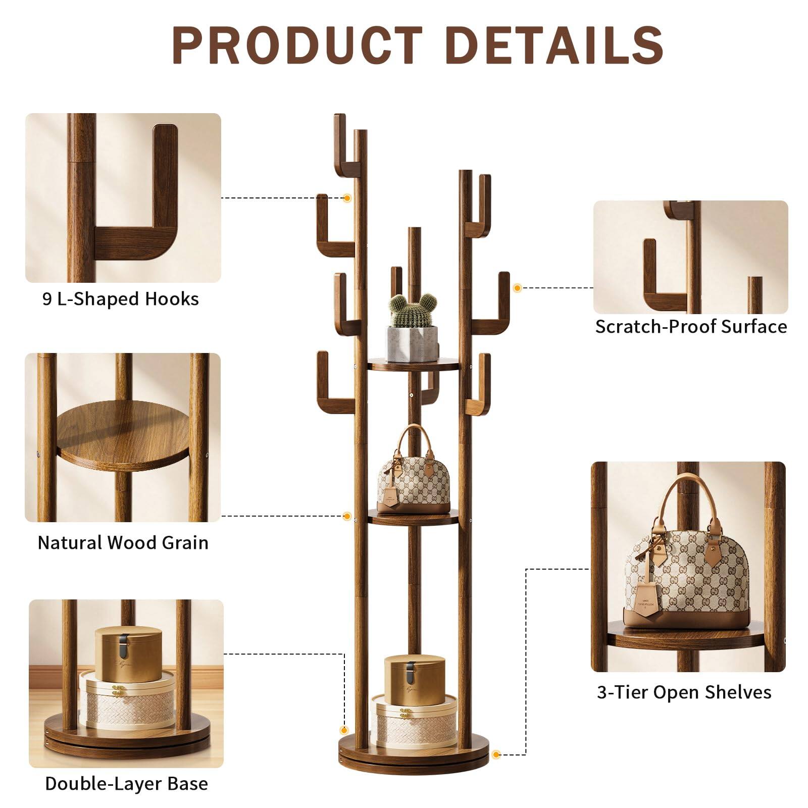PRODUCT DETAILS

- 9 L-Shaped Hooks
- Scratch-Proof Surface
- Natural Wood Grain
- 3-Tier Open Shelves
- Double-Layer Base