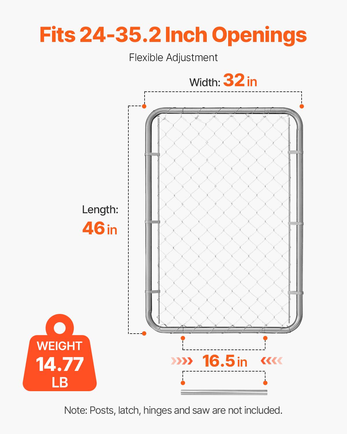 Fits 24-35.2 Inch Openings  
Flexible Adjustment  
Width: 32 in  
Length: 46 in  
Weight: 14.77 LB  
Note: Posts, latch, hinges, and saw are not included.