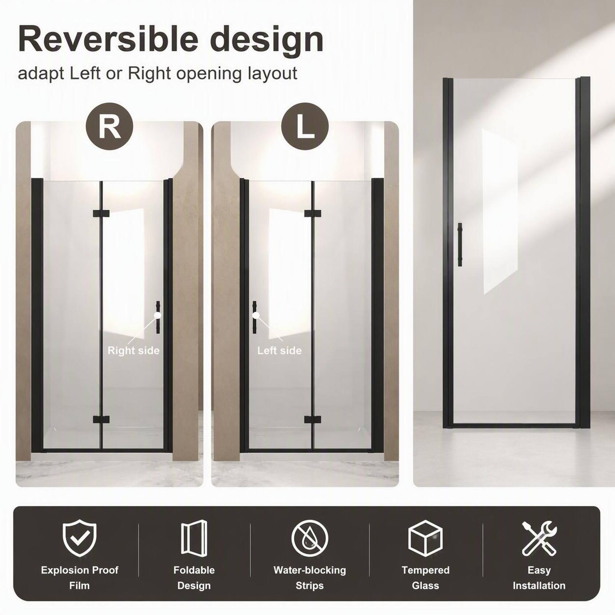Reversible design adapt Left or Right opening layout

- Right side
- Left side

Features:
- Explosion Proof Film
- Foldable Design
- Water-blocking Strips
- Tempered Glass
- Easy Installation