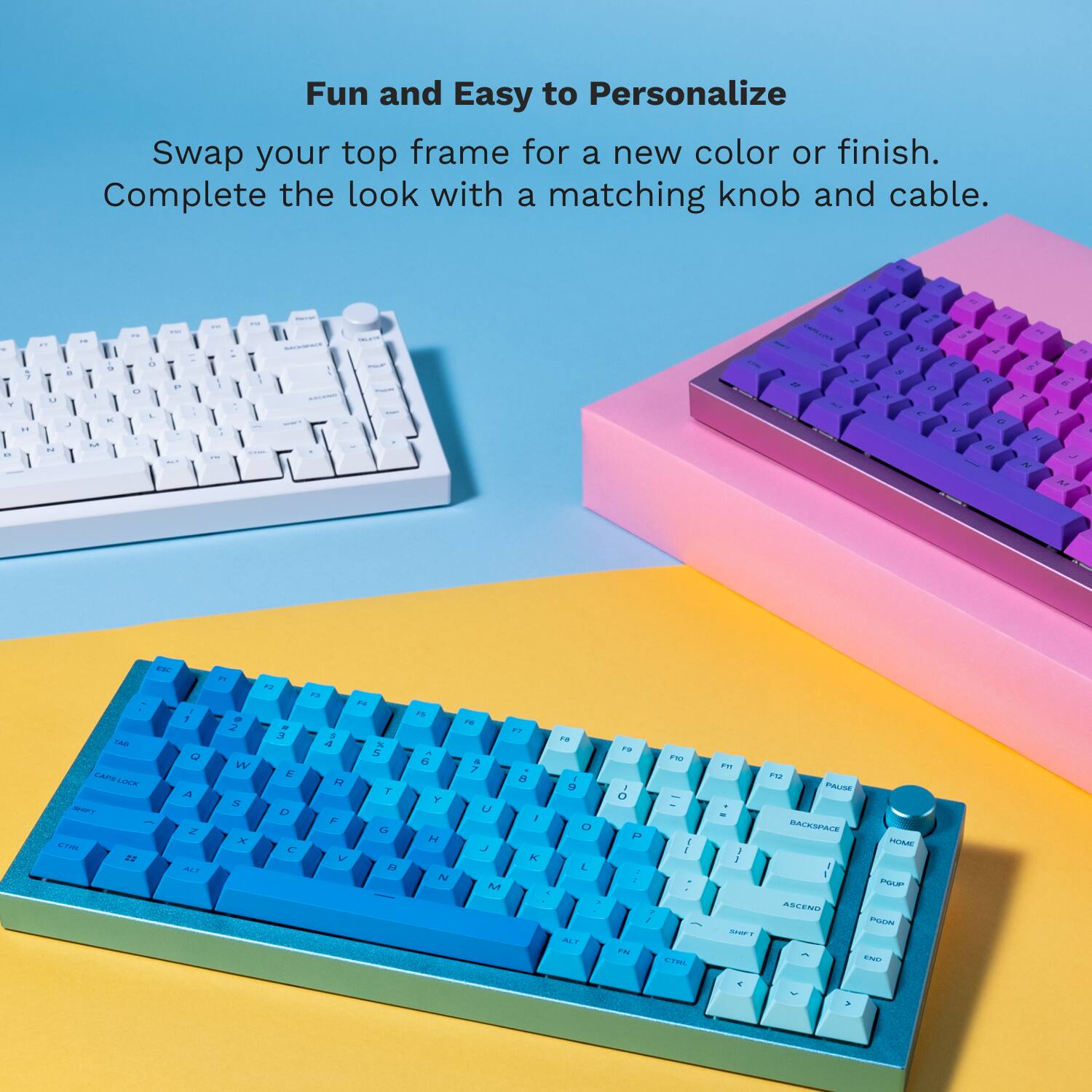 Fun and Easy to Personalize Swap your top frame for a new color or finish. Complete the look with a matching knob and cable.