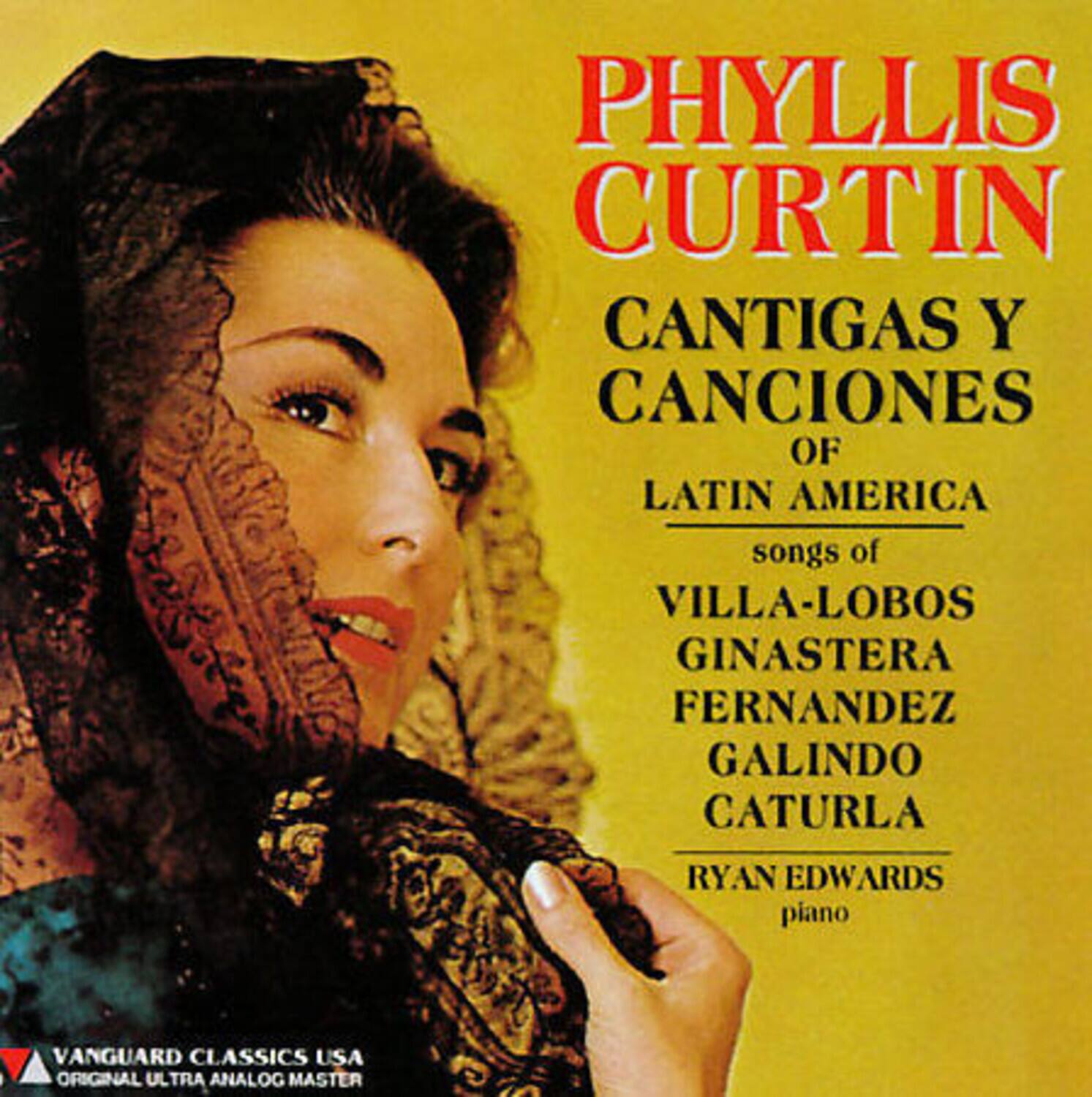 PHYLIS CURTIN  
CANTIGAS Y CÁNCIONES OF LATIN AMERICA  
songs of VILLA-LOBOS GINASTERA FERNANDEZ GALINDO CATURLA  
RYAN EDWARDS piano  

VANGUARD CLASSICS USA  
ORIGINAL ULTRA ANALOG MASTER