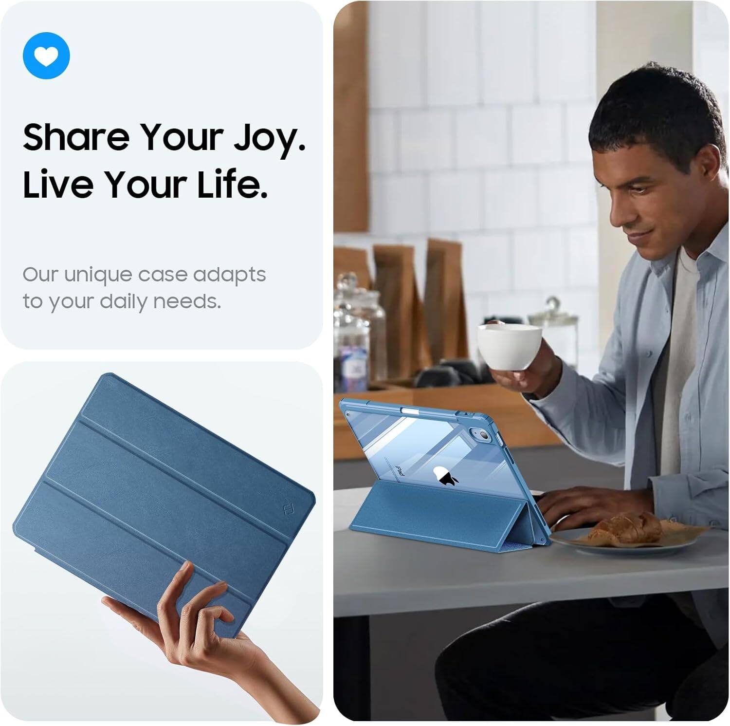 Share Your Joy. Live Your Life.  
Our unique case adapts to your daily needs.