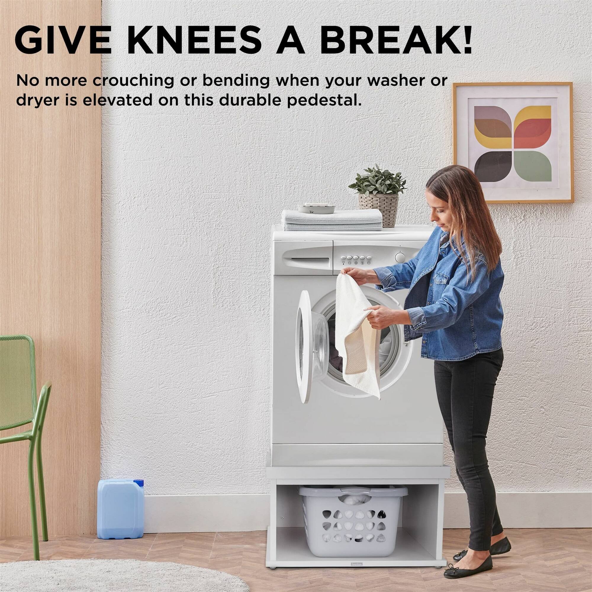 GIVE KNEES A BREAK!  
No more crouching or bending when your washer or dryer is elevated on this durable pedestal.