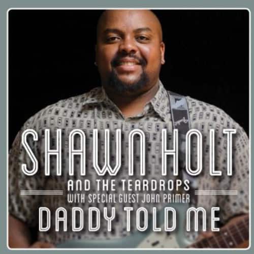 Shawn Holt & The Teardrops - Daddy Told Me  - COMPACT DISCS