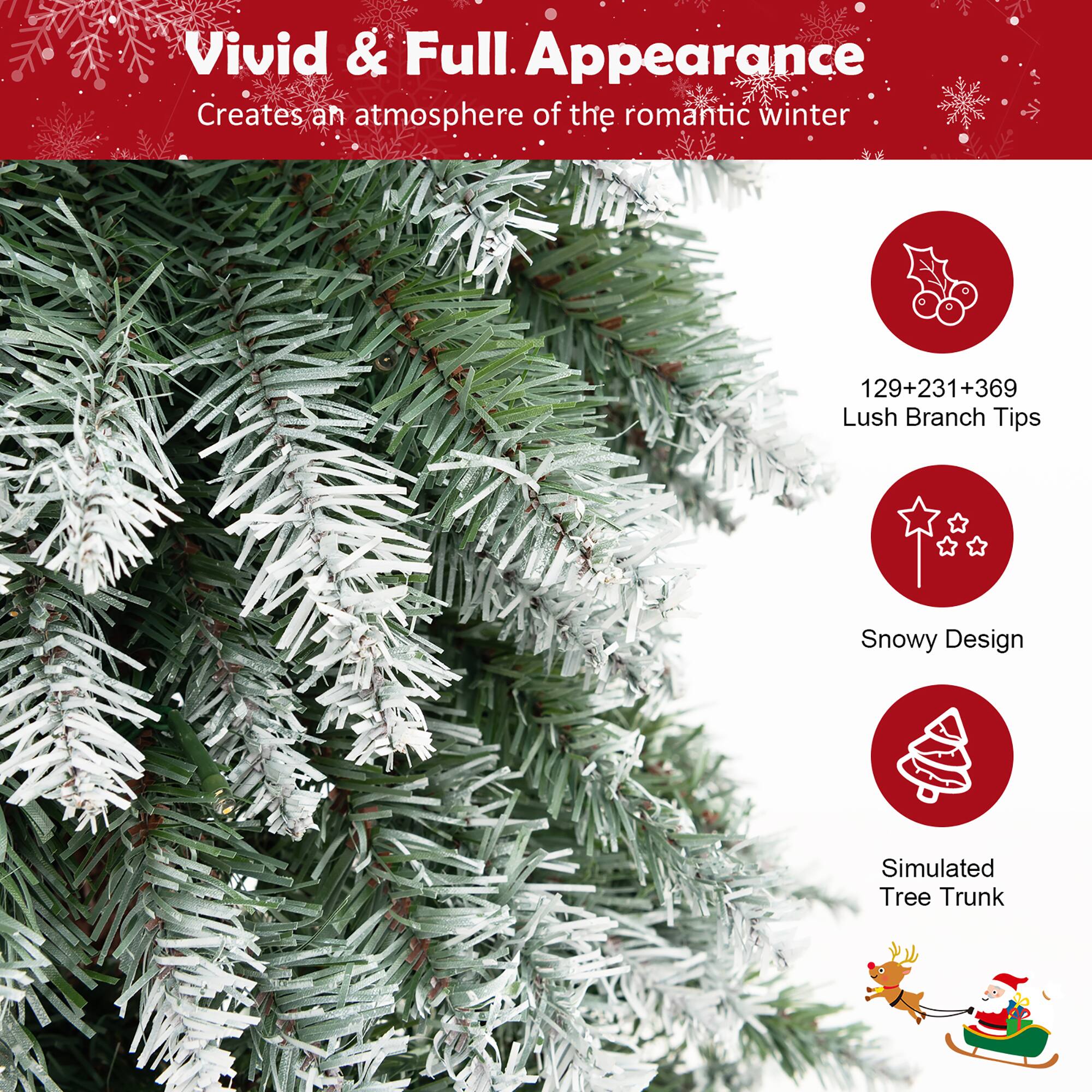 Vivid & Full Appearance  
Creates an atmosphere of the romantic winter  

129+231+369 Lush Branch Tips  
Snowy Design  
Simulated Tree Trunk