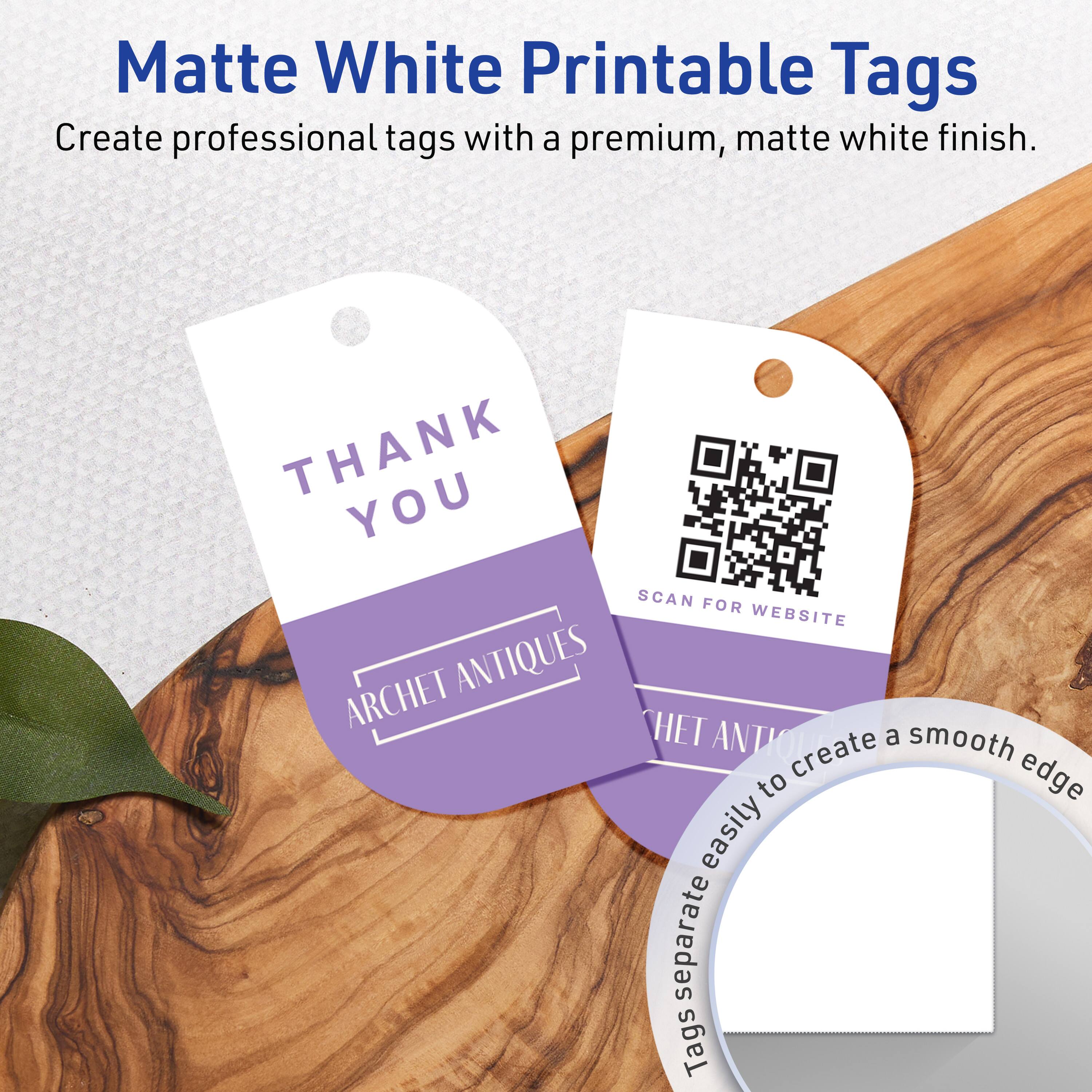 Matte White Printable Tags  
Create professional tags with a premium, matte white finish.  

THANK YOU  
ARCHET ANTIQUES  

SCAN FOR WEBSITE  

Tags separate easily to create a smooth edge.