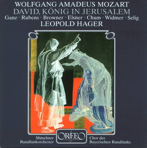 WOLFGANG AMADEUS MOZART  
DAVID, KÖNIG IN JERUSALEM  
Ganz • Rubens • Browner • Elsner • Chum • Widmer • Selig  

LEOPOLD HAGER  

Münchner Rundfunkorchester  
ORFEO  
Chor des Bayerischen Rundfunks