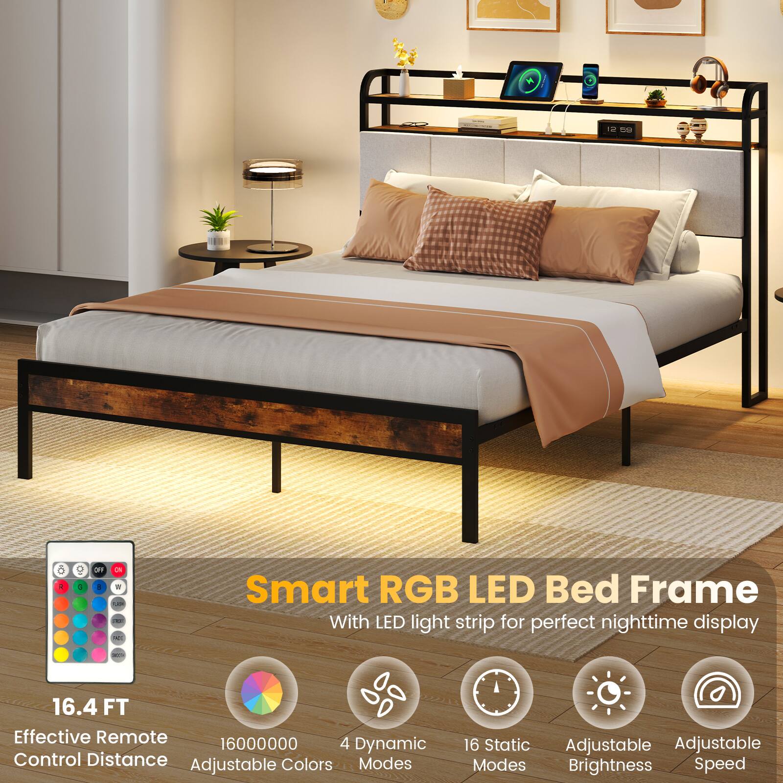 Smart RGB LED Bed Frame
With LED light strip for perfect nighttime display
16.4 FT Effective Remote Control Distance
16000000 Adjustable Colors
4 Dynamic Modes
16 Static Modes
Adjustable Brightness
Adjustable Speed