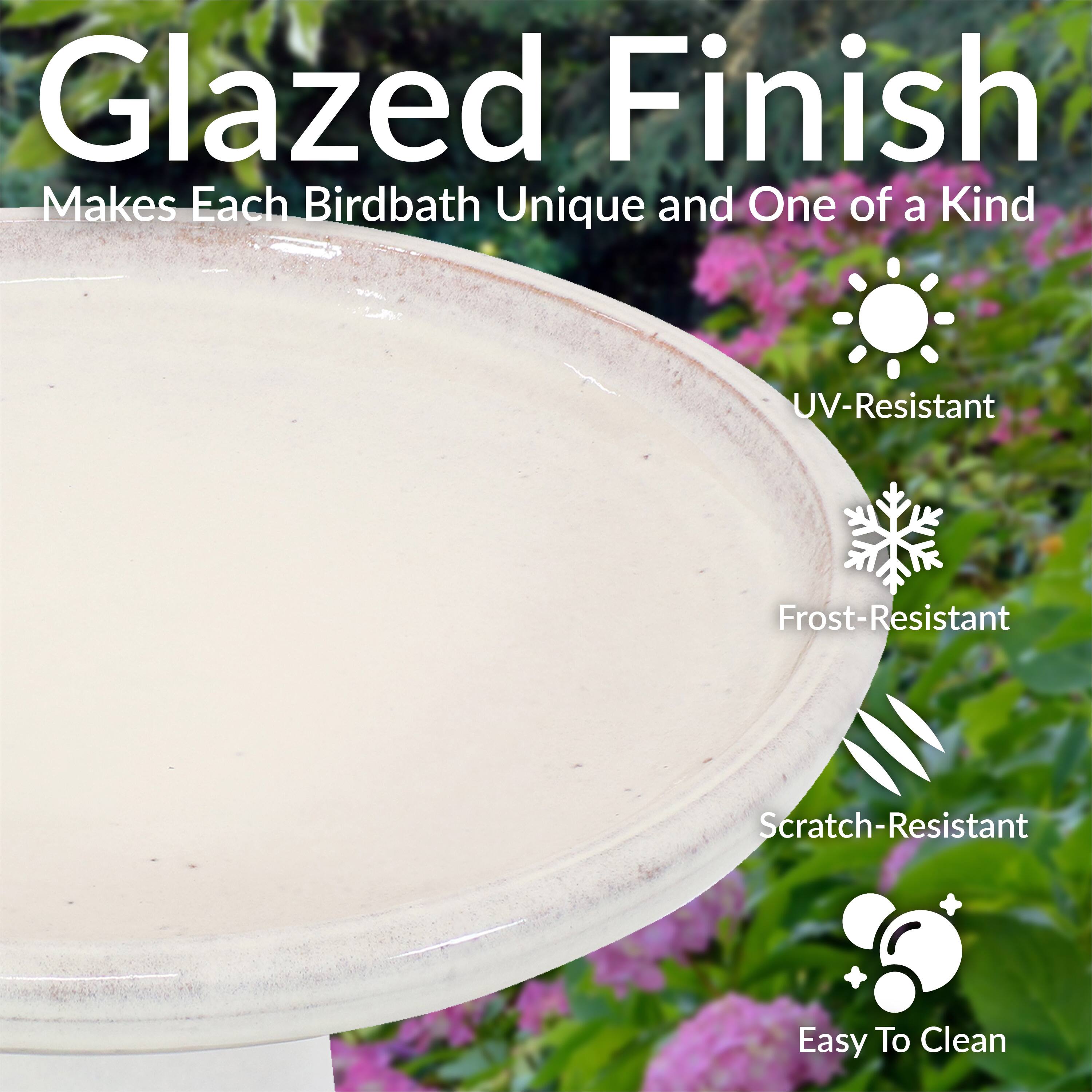 Glazed Finish  
Makes Each Birdbath Unique and One of a Kind  

- UV-Resistant  
- Frost-Resistant  
- Scratch-Resistant  
- Easy To Clean