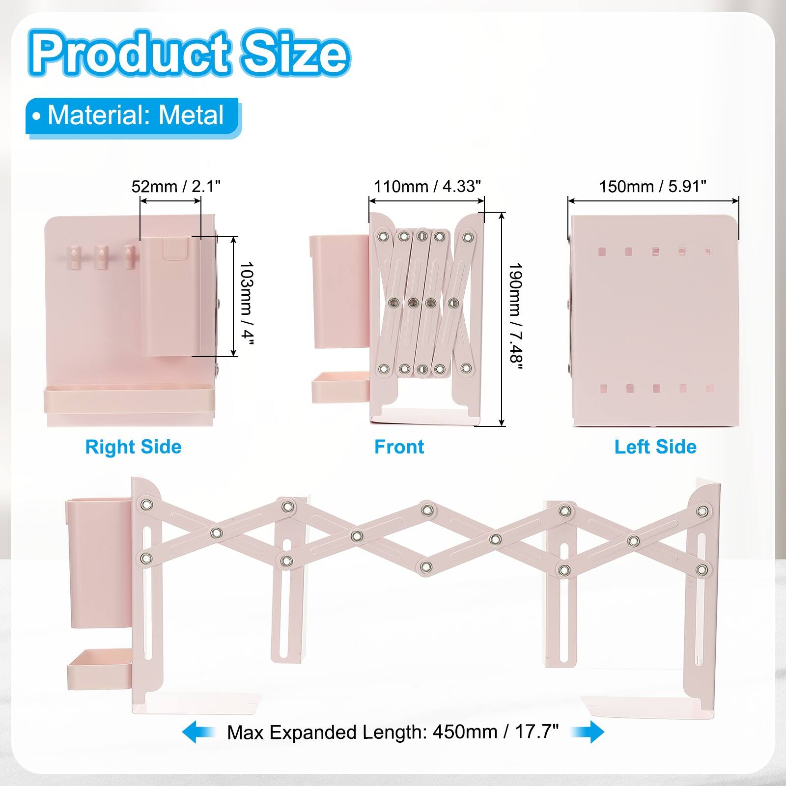 Product Size  
Material: Metal  

- Right Side: 52mm / 2.1" x 103mm / 4"  
- Front: 110mm / 4.33" x 190mm / 7.48"  
- Left Side: 150mm / 5.91"  

Max Expanded Length: 450mm / 17.7"