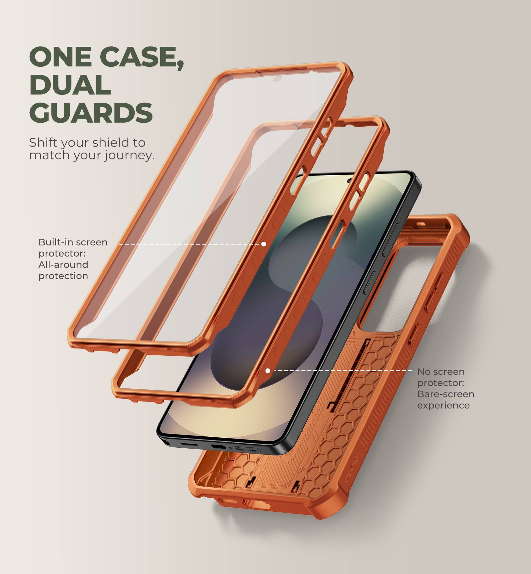 ONE CASE, DUAL GUARDS  
Shift your shield to match your journey.  

Built-in screen protector: All-around protection  
No screen protector: Bare-screen experience