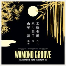 Kiyoshi Yamaya - Wamono Groove: Shakuhachi & Koto Jazz Funk 76 - VINYL LP