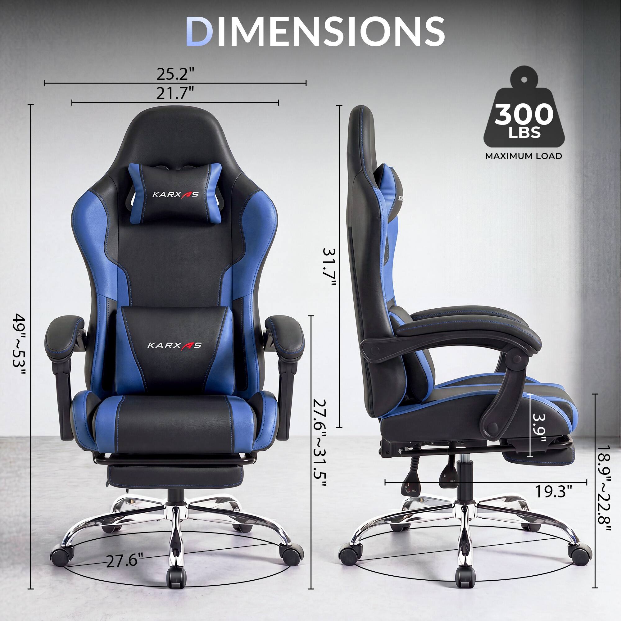 DIMENSIONS  
25.2" 21.7" 300 LBS  
MAXIMUM LOAD  
KARXAS  
49"~53"  
KARXAS 27.6"  
31.7" 27.6"~31.5"  
3.9" 19.3"  
18.9"~22.8"