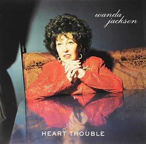 wanda jackson  
HEART TROUBLE