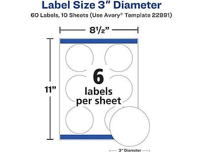 Label Size 3" Diameter  
60 Labels, 10 Sheets (Use Avery® Template 22891)  
8½" x 11"  
6 labels per sheet  
3" Diameter