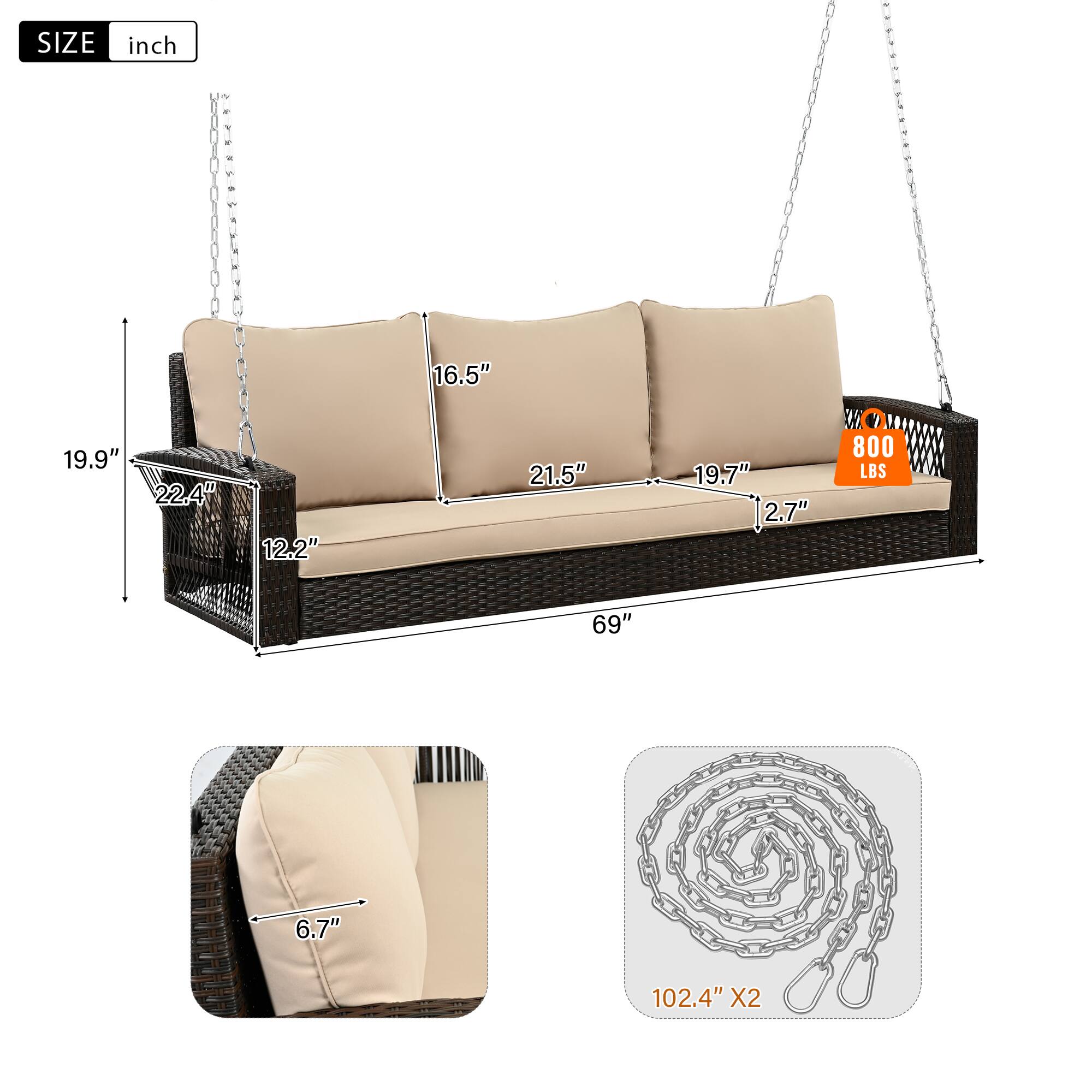 SIZE inch  
19.9" 22.4" 12.2" 16.5" 21.5" 19.7" 2.7"  
W 800 LBS  
69" 6.7" 102.4" X2