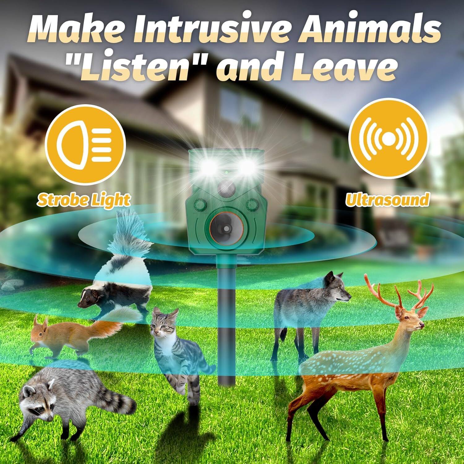 Make Intrusive Animals "Listen" and Leave  
Strobe Light  
Ultrasound