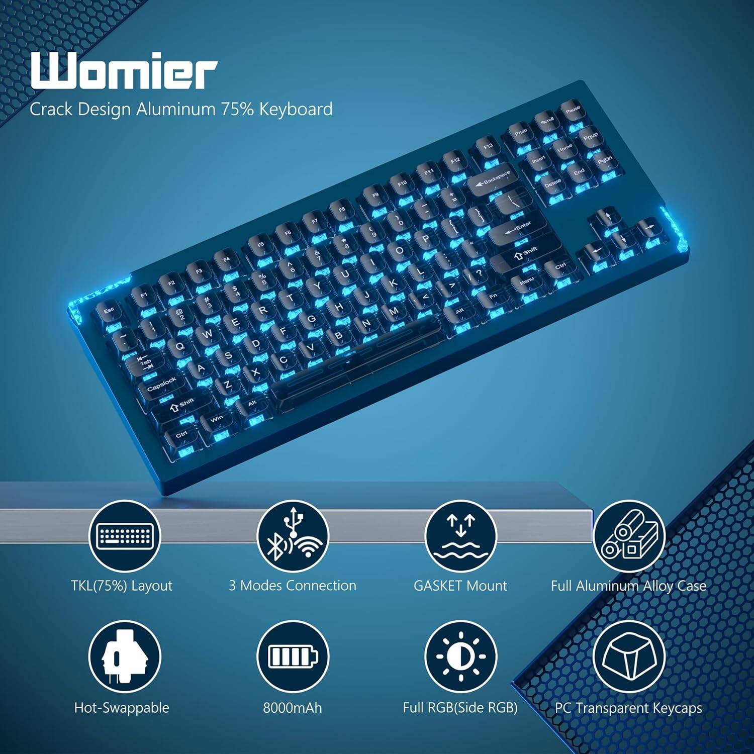 Womier  
Crack Design Aluminum 75% Keyboard

- TKL(75%) Layout
- 3 Modes Connection
- GASKET Mount
- Full Aluminum Alloy Case
- Hot-Swappable
- 8000mAh
- Full RGB(Side RGB)
- PC Transparent Keycaps