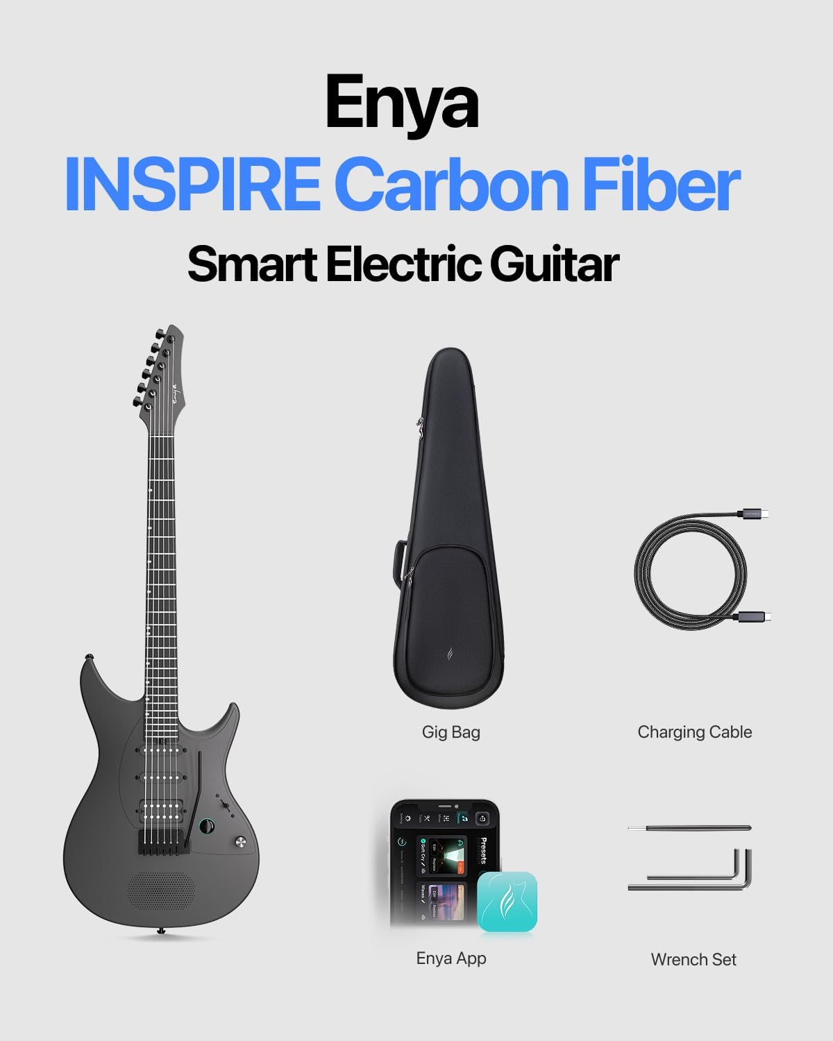 Enya INSPIRE Carbon Fiber Smart Electric Guitar

- Gig Bag
- Charging Cable
- 2 Presets
- Enya App
- Wrench Set