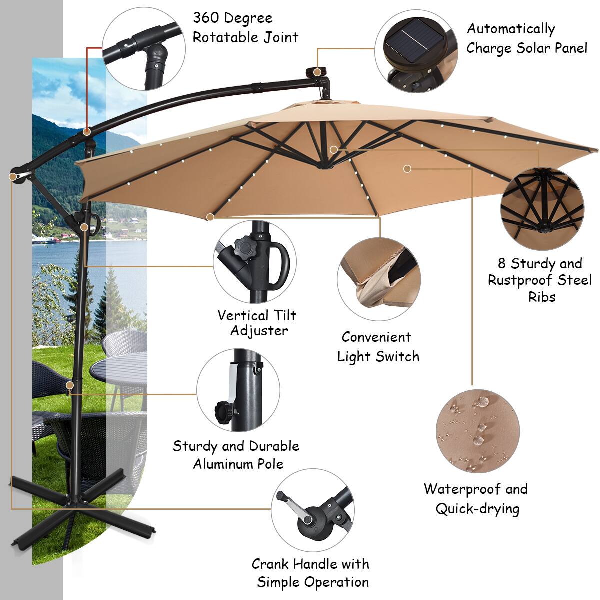 360 Degree Rotatable Joint  
Automatically Charge Solar Panel  
Vertical Tilt Adjuster  
Convenient Light Switch  
8 Sturdy and Rustproof Steel Ribs  
Sturdy and Durable Aluminum Pole  
Waterproof and Quick-drying  
Crank Handle with Simple Operation