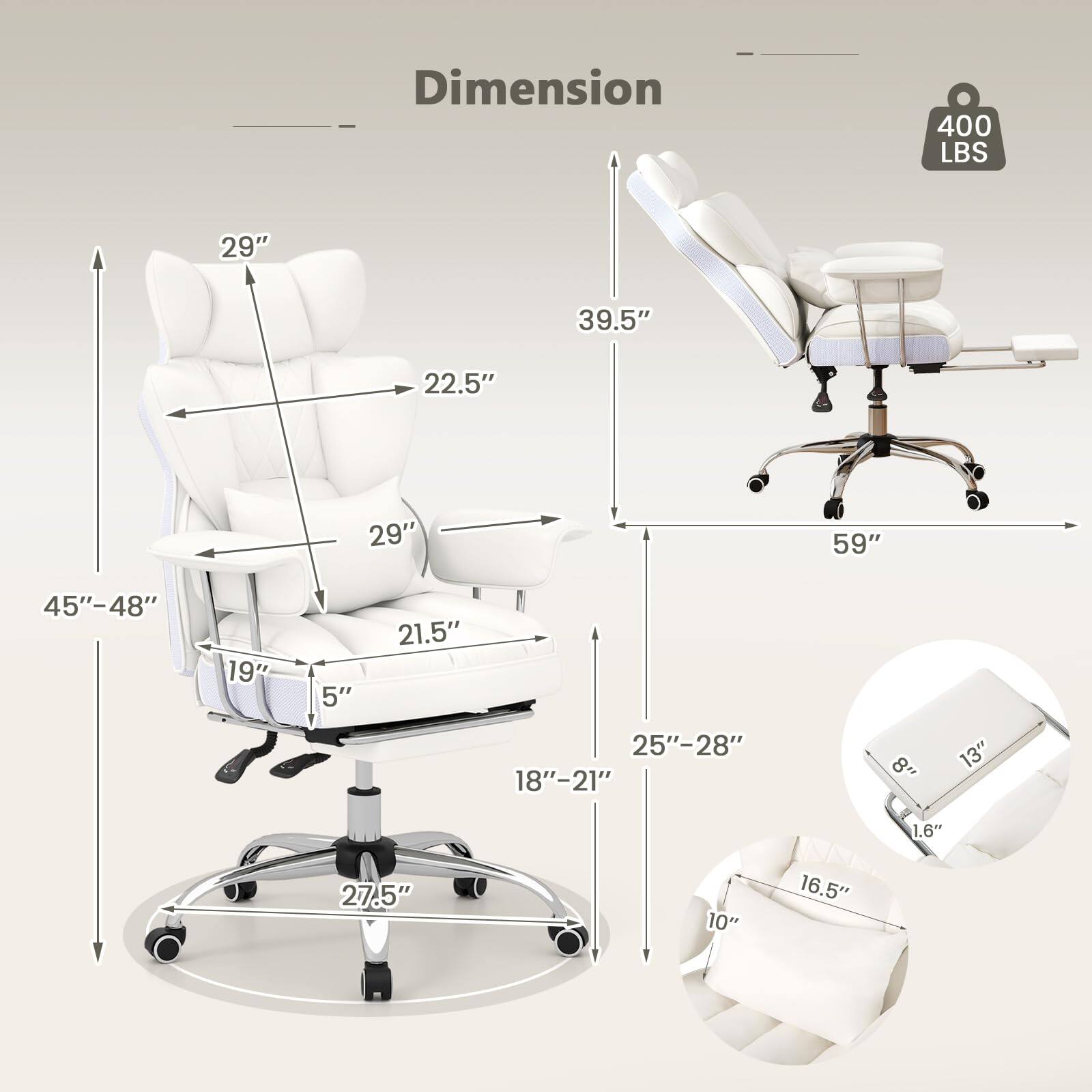 Dimension: 400 LBS, 29" x 39.5" x 22.5" x 29" x 59" x 45"-48" x 19" x 5" x 21.5" x 25"-28" x 18"-21" x 8" x 13" x 1.6" x 27.5" x 10" x 16.5".