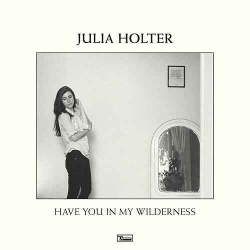 JULIA HOLTER

HAVE YOU IN MY WILDERNESS